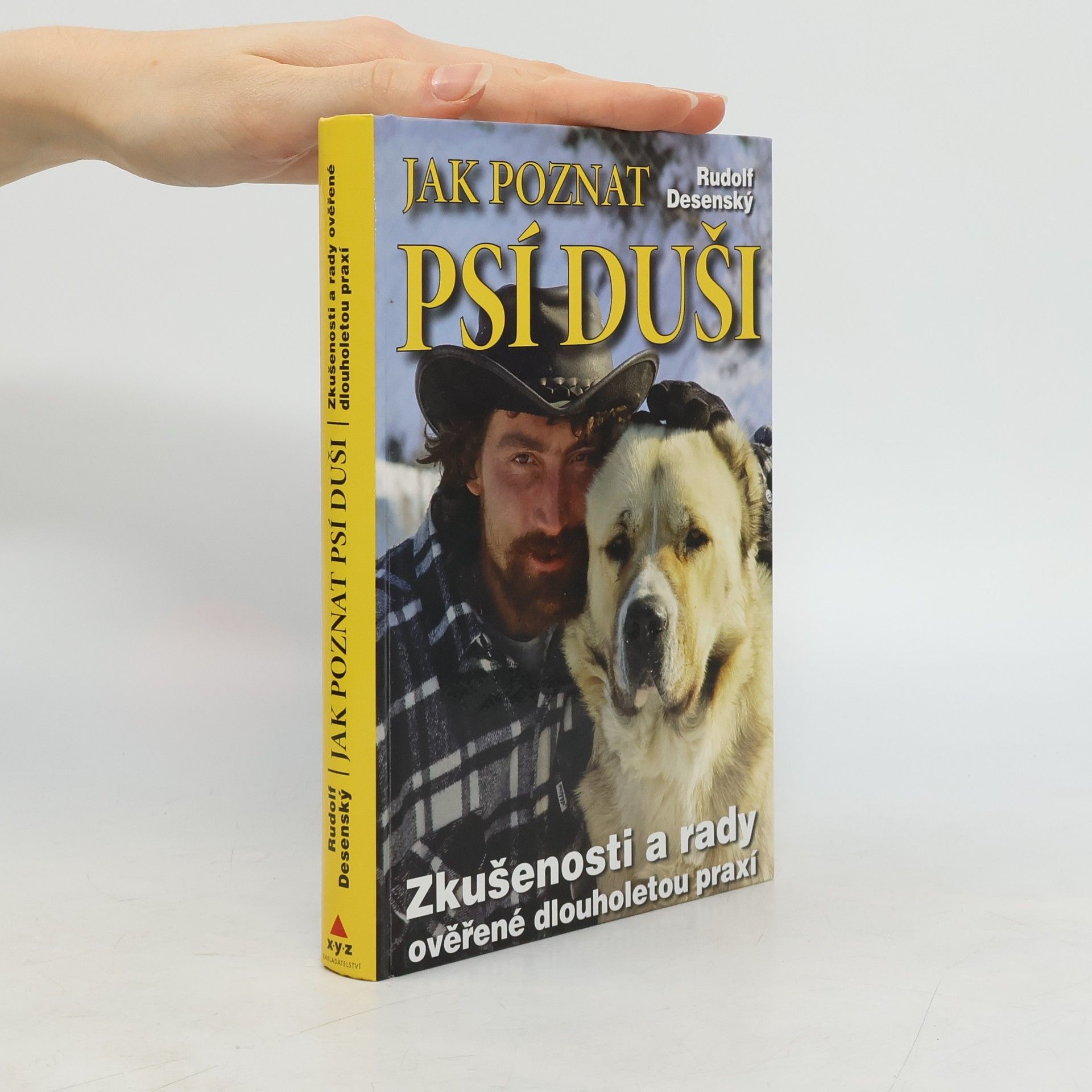 Rudolf Desenský Jak poznat psí duši: Zkušenosti a rady ověřené dlouholetou praxí