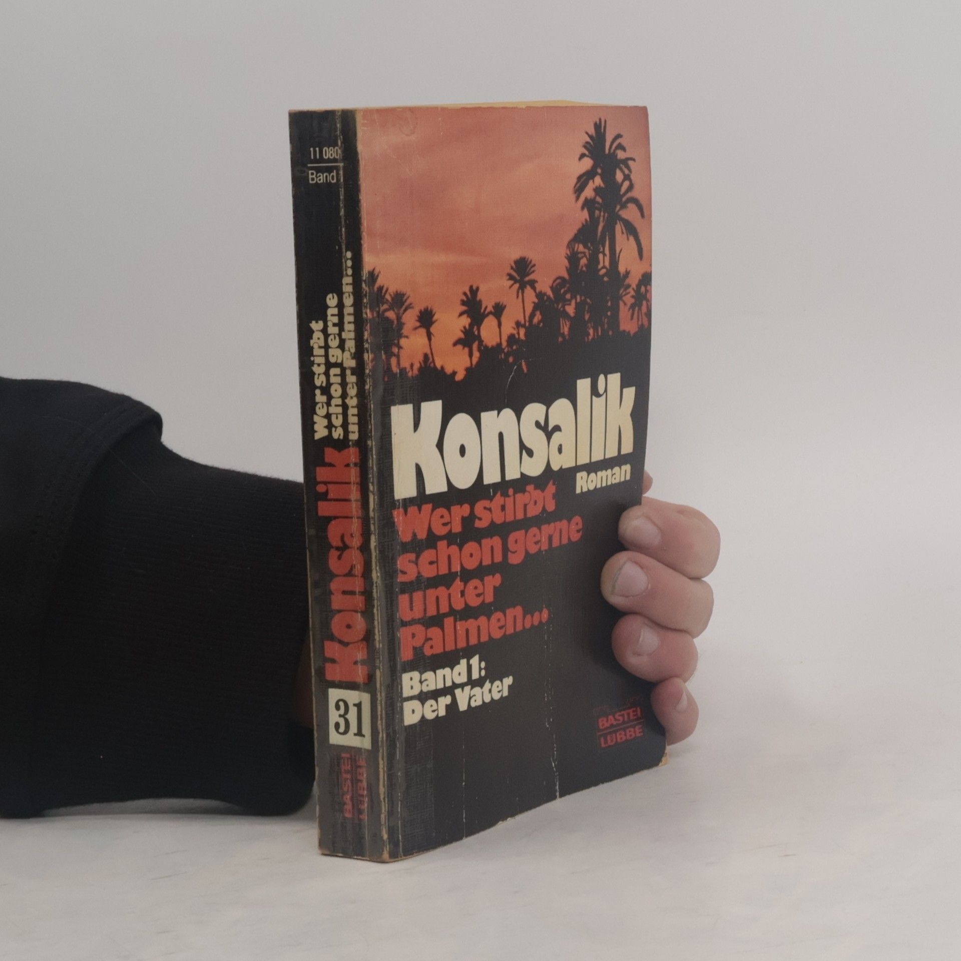 Heinz G. Konsalik Wer stirbt schon gerne unter Palmen... Band 1: Der Vater