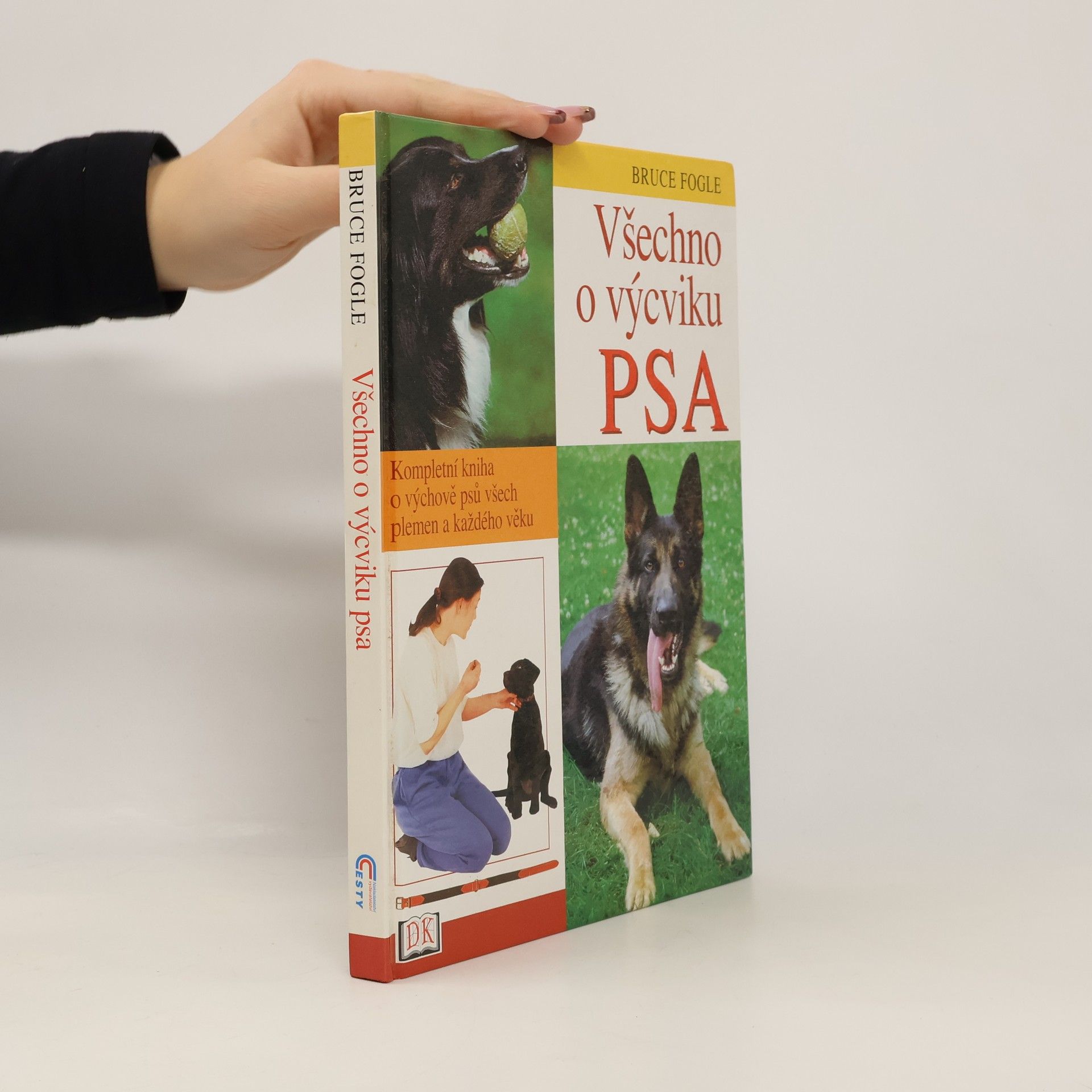 Všechno o výcviku psa: Kompletní kniha o výchově psů všech plemen a každého věku