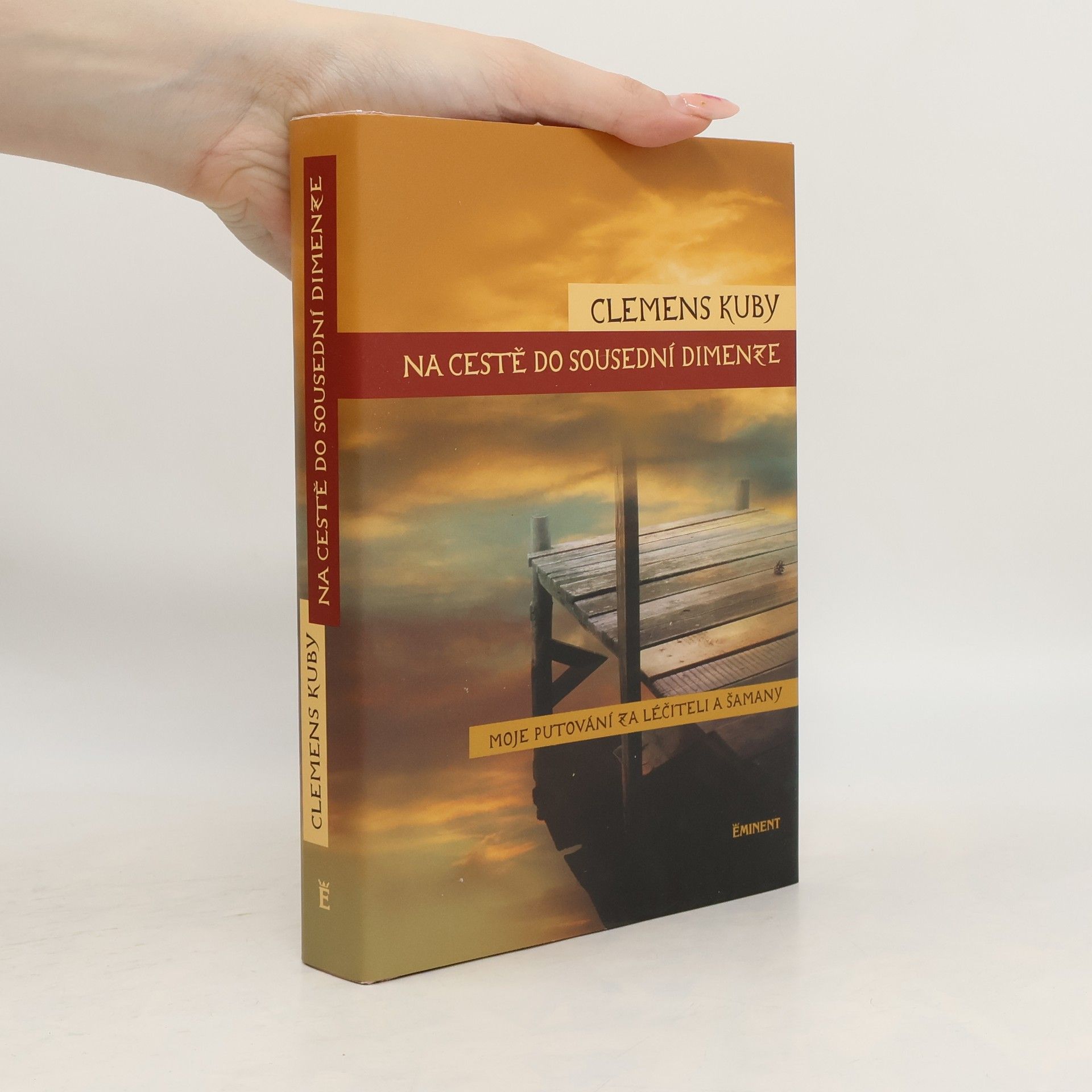 Clemens Kuby Na cestě do sousední dimenze. Moje putování za léčiteli a šamany