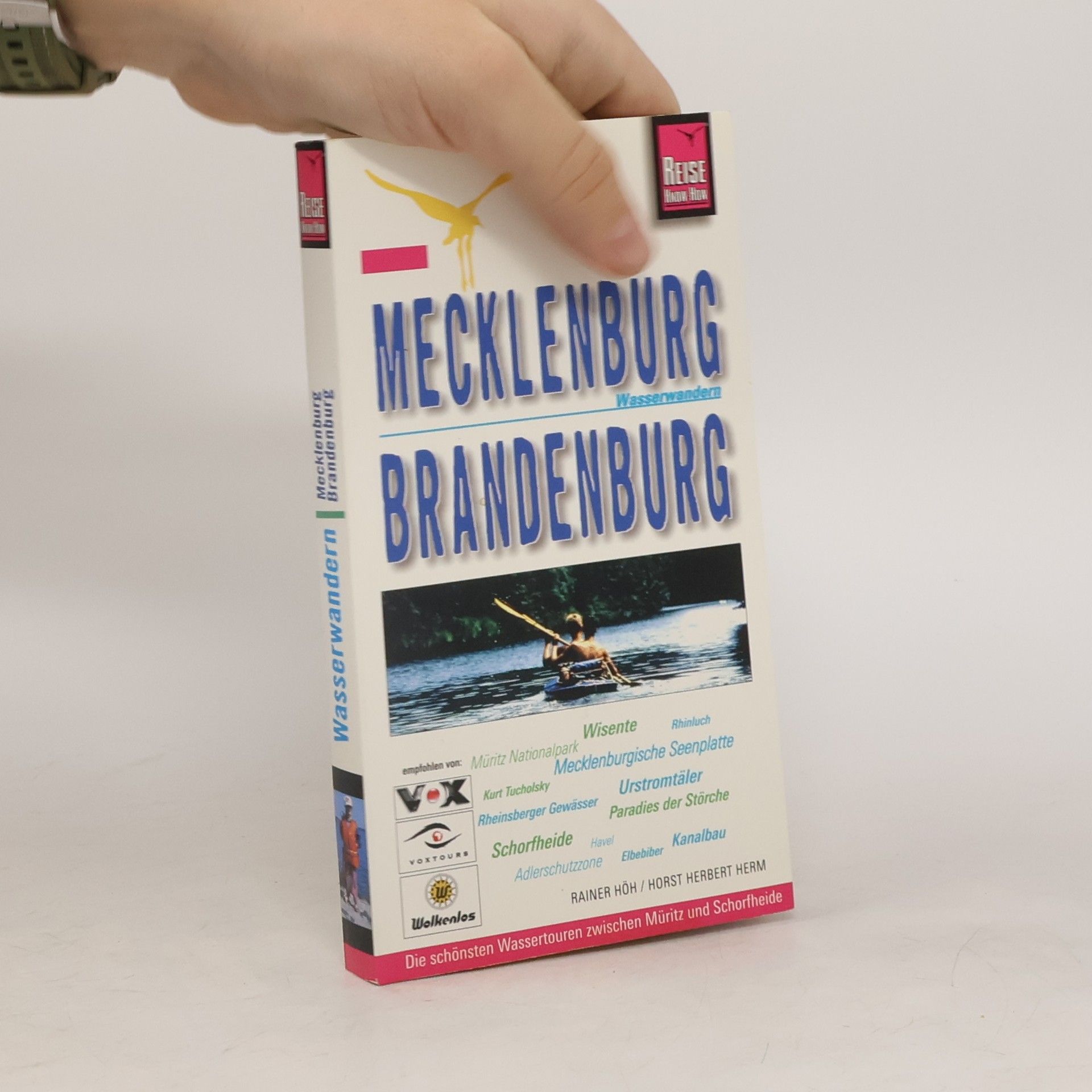 Rainer Höh Mecklenburg, Brandenburg: Wasserwandern ; [die schönsten Wassertouren zwischen Müritz und Schorfheide]