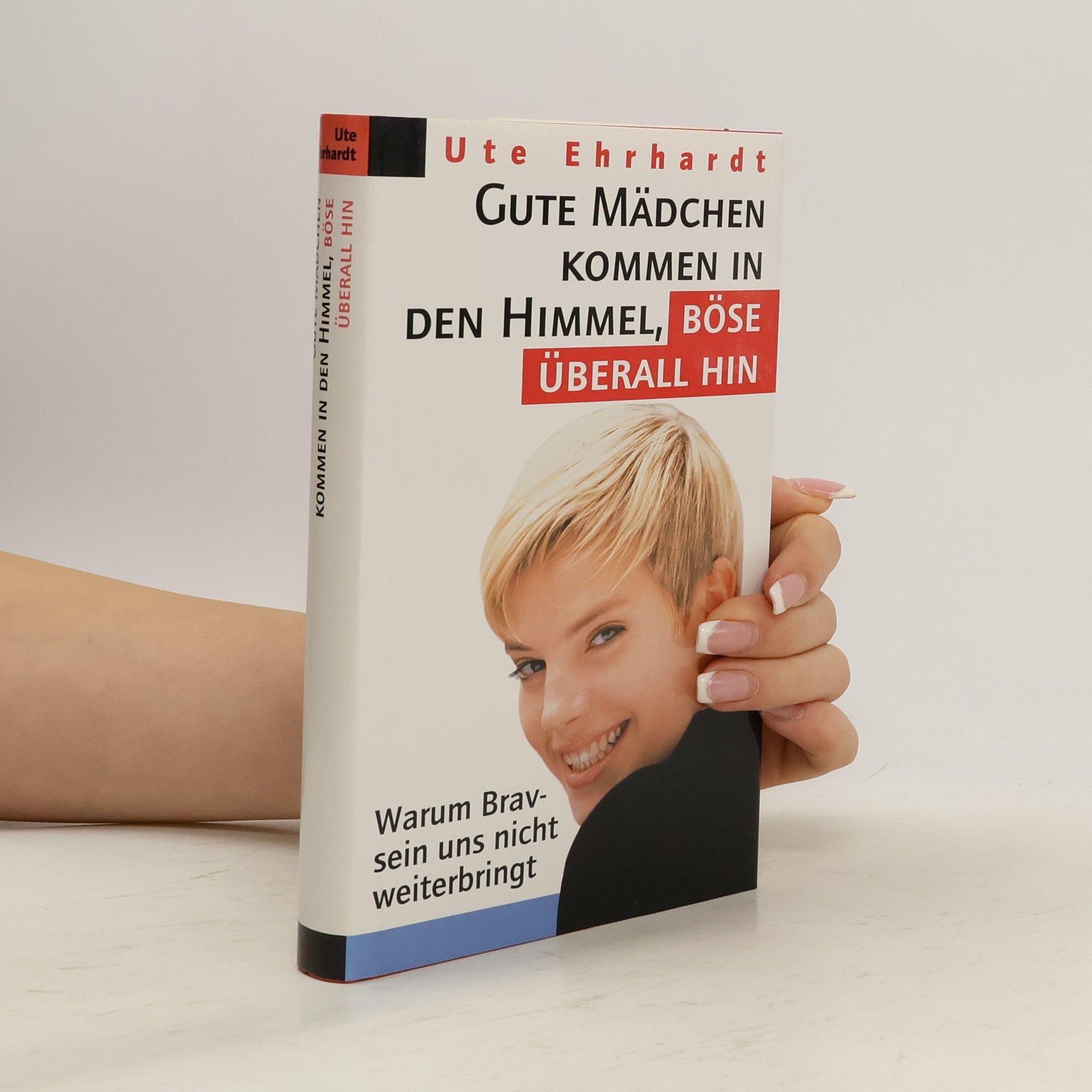 Ute Ehrhardt Gute Mädchen kommen in den Himmel, böse überall hin