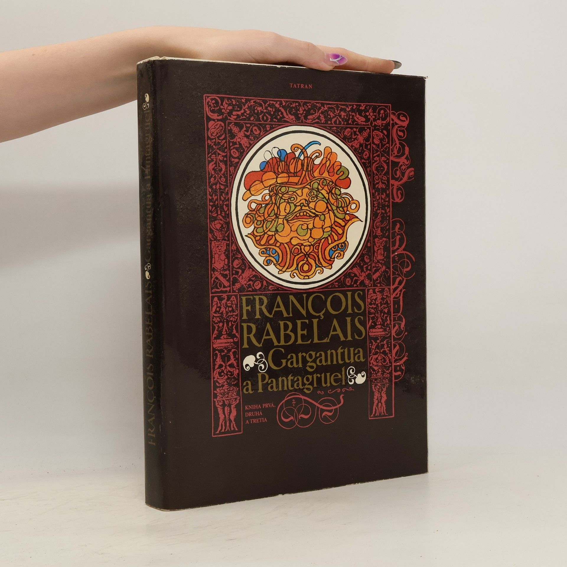 François Rabelais Gargantua a Pantagruel. Kniha prvá, druhá a tretia