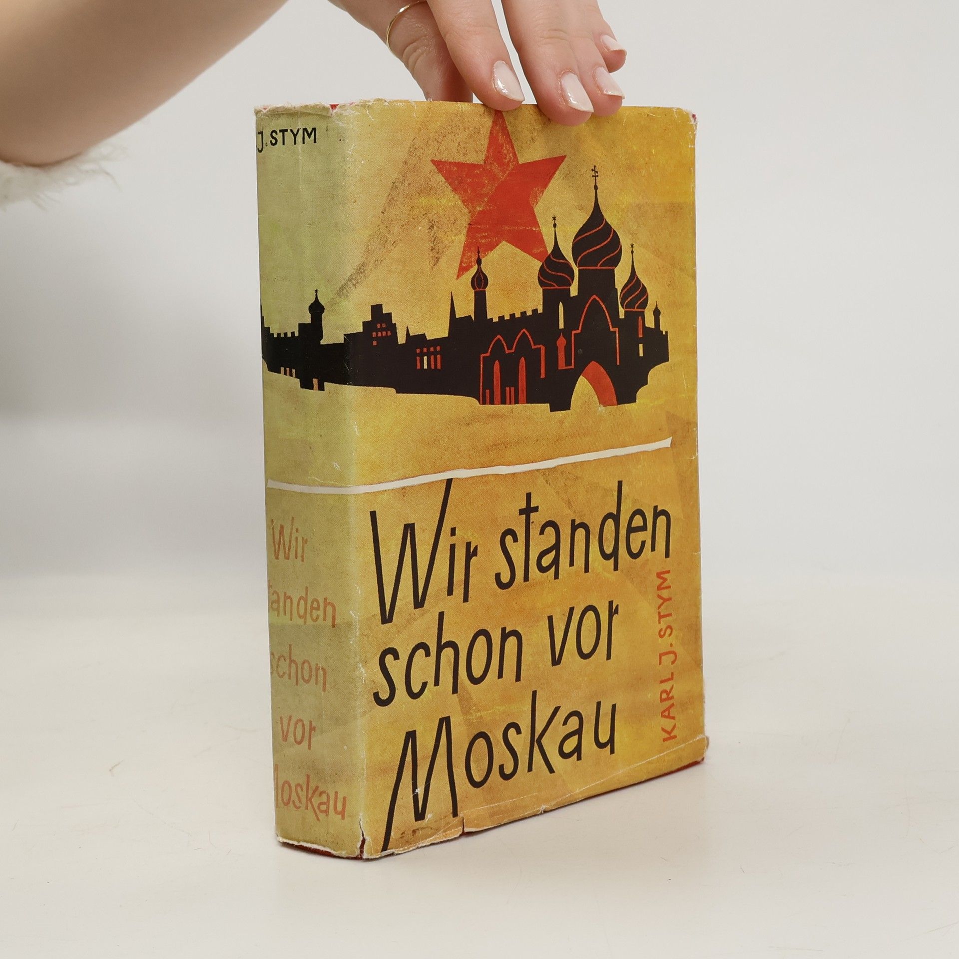 Karl J. Stym Wir standen schon vor Moskau