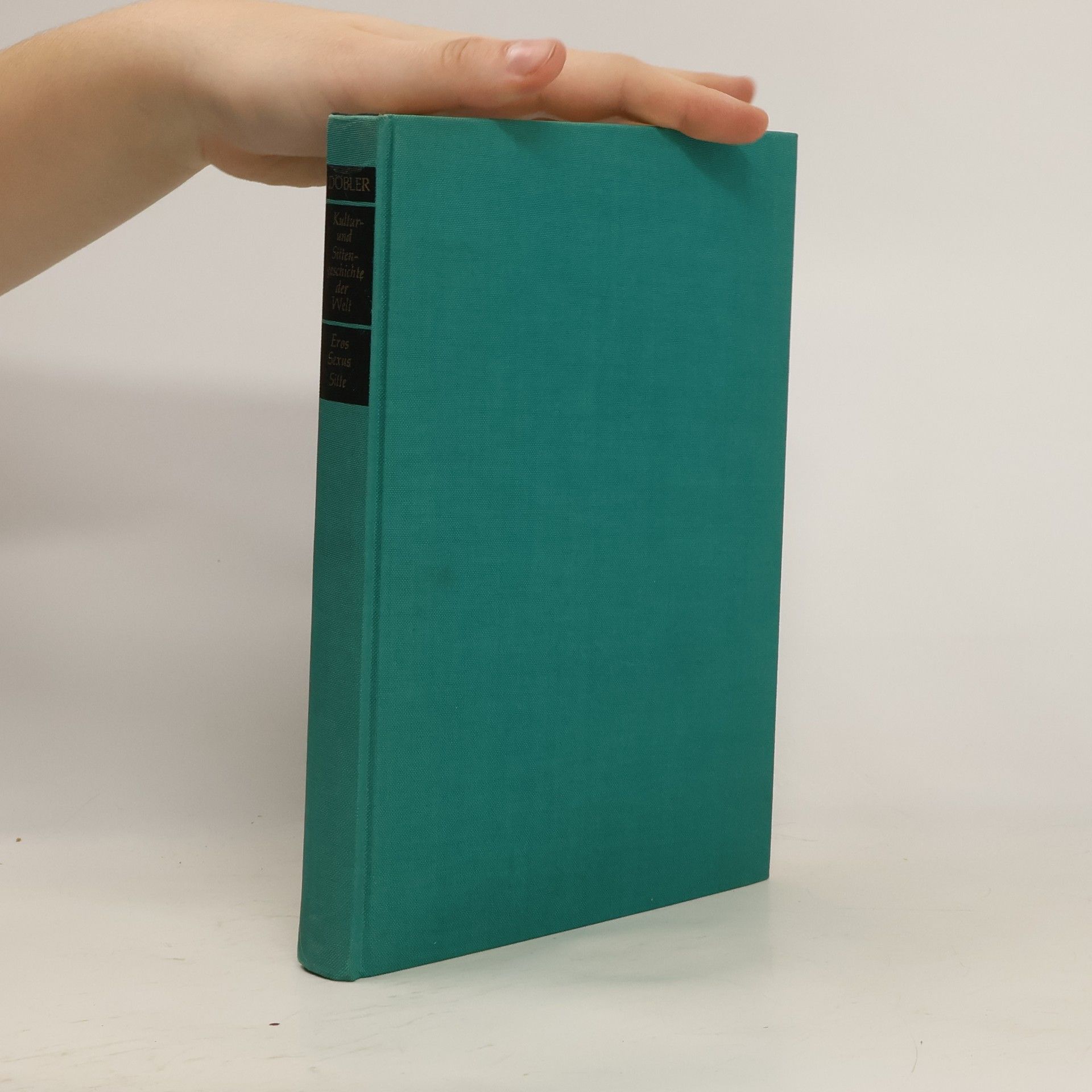 Hannsferdinand Döbler Kultur- und Sitten- Geschichte der Welt