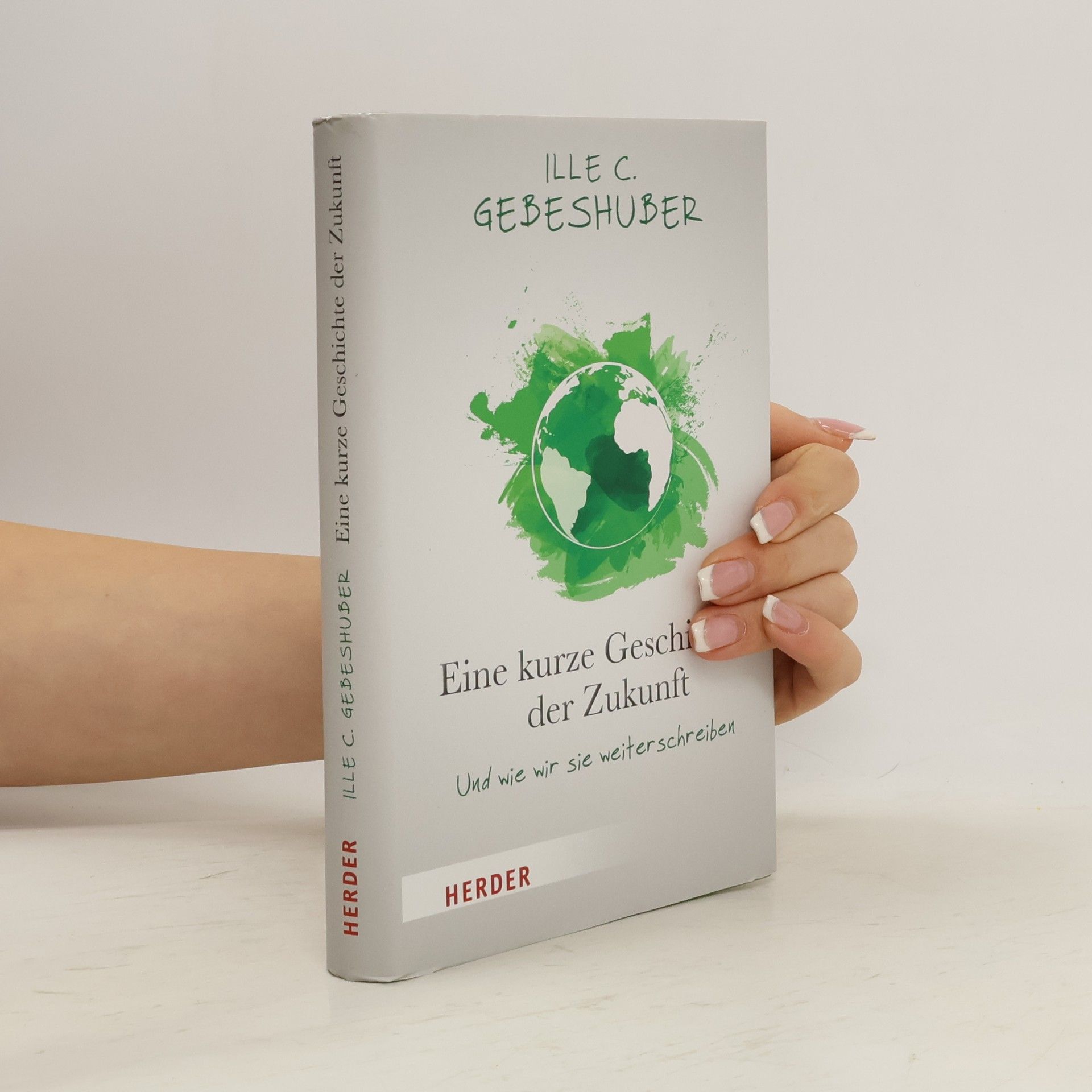 Ille C. Gebeshuber Eine kurze Geschichte der Zukunft