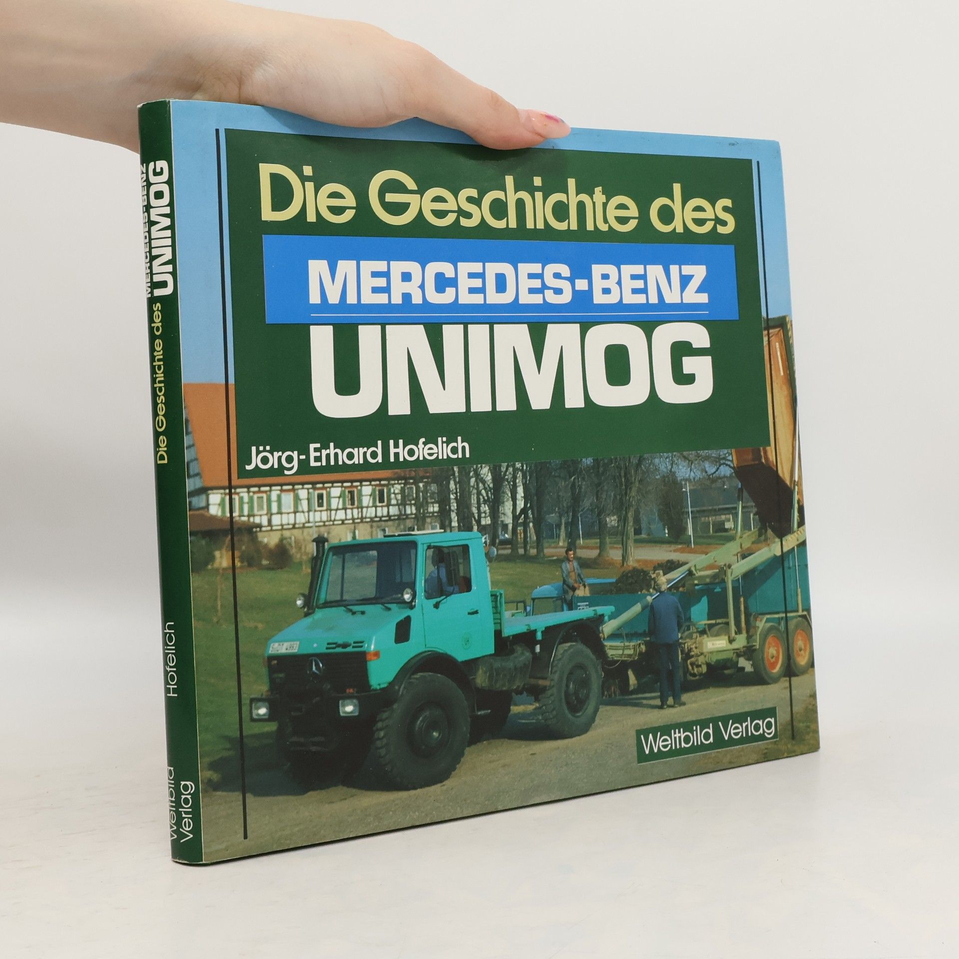 Jörg-Erhard Hofelich Die Geschichte des Mercedes-Benz-Unimog