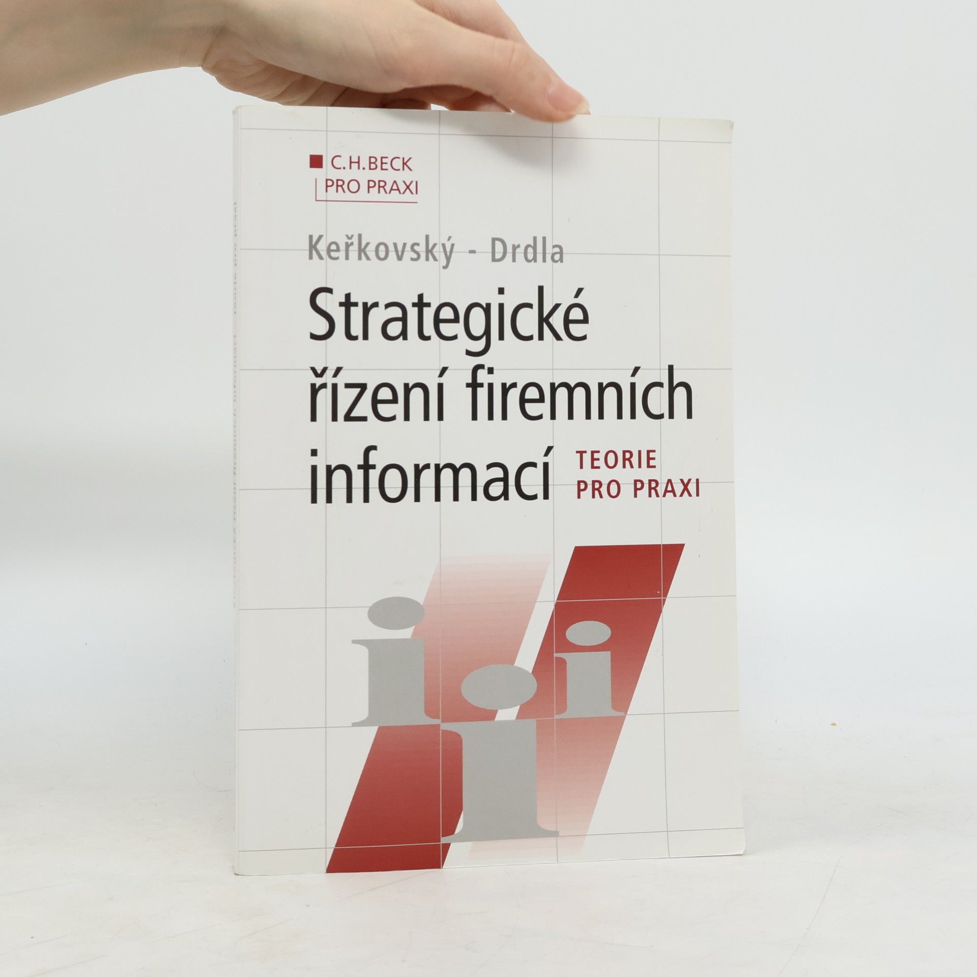 Miloslav Keřkovský Strategické řízení firemních informací: Teorie pro praxi