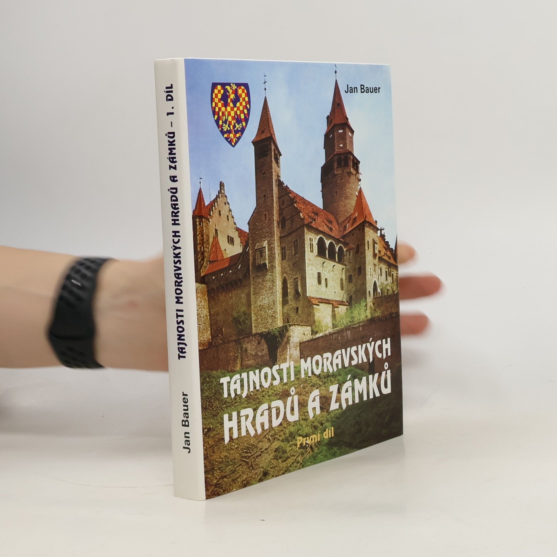 Jan Bauer Tajnosti moravských hradů a zámků – První díl