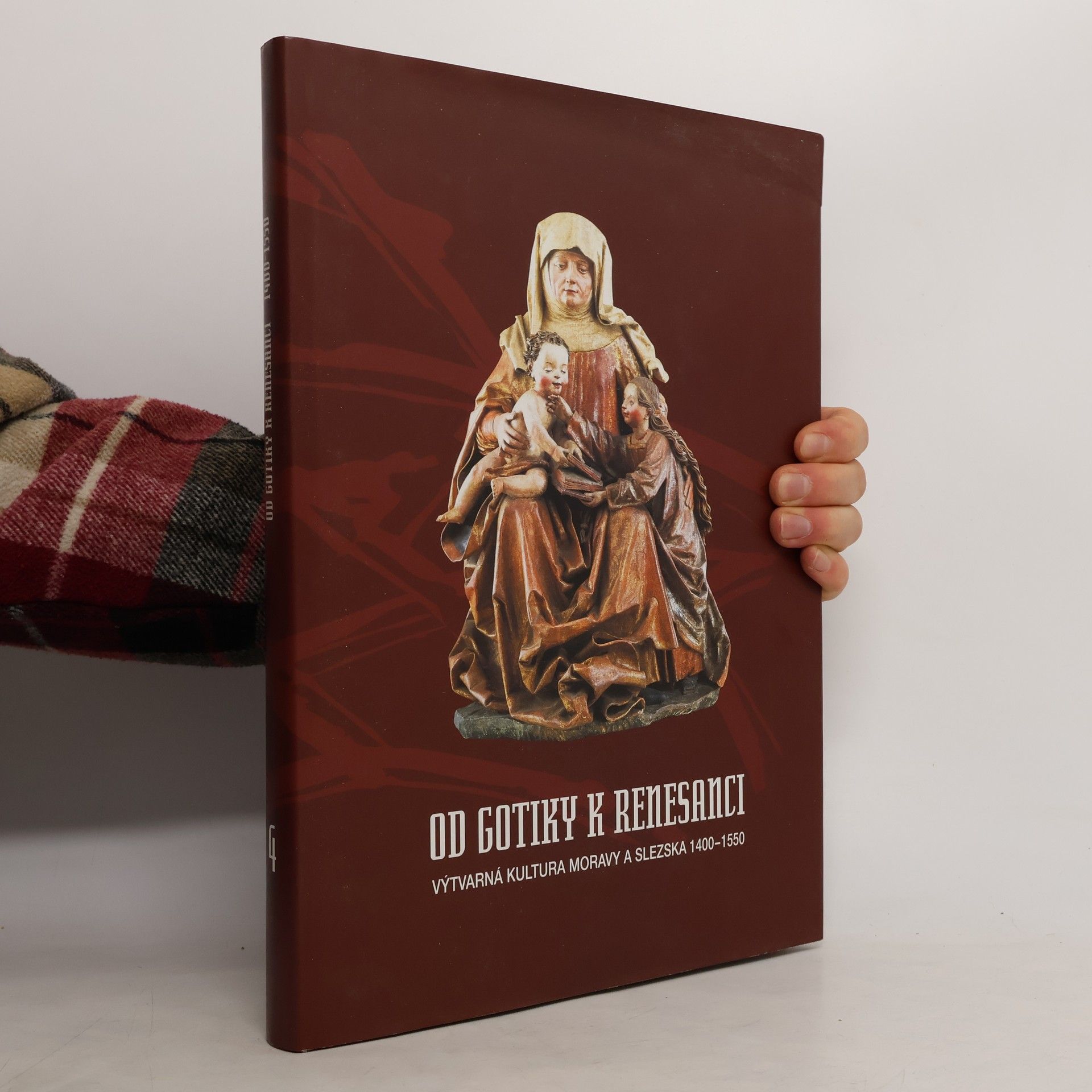 Od gotiky k renesanci: Výtvarná kultura Moravy a Slezska 1400-1550. Svazek IV. Opava