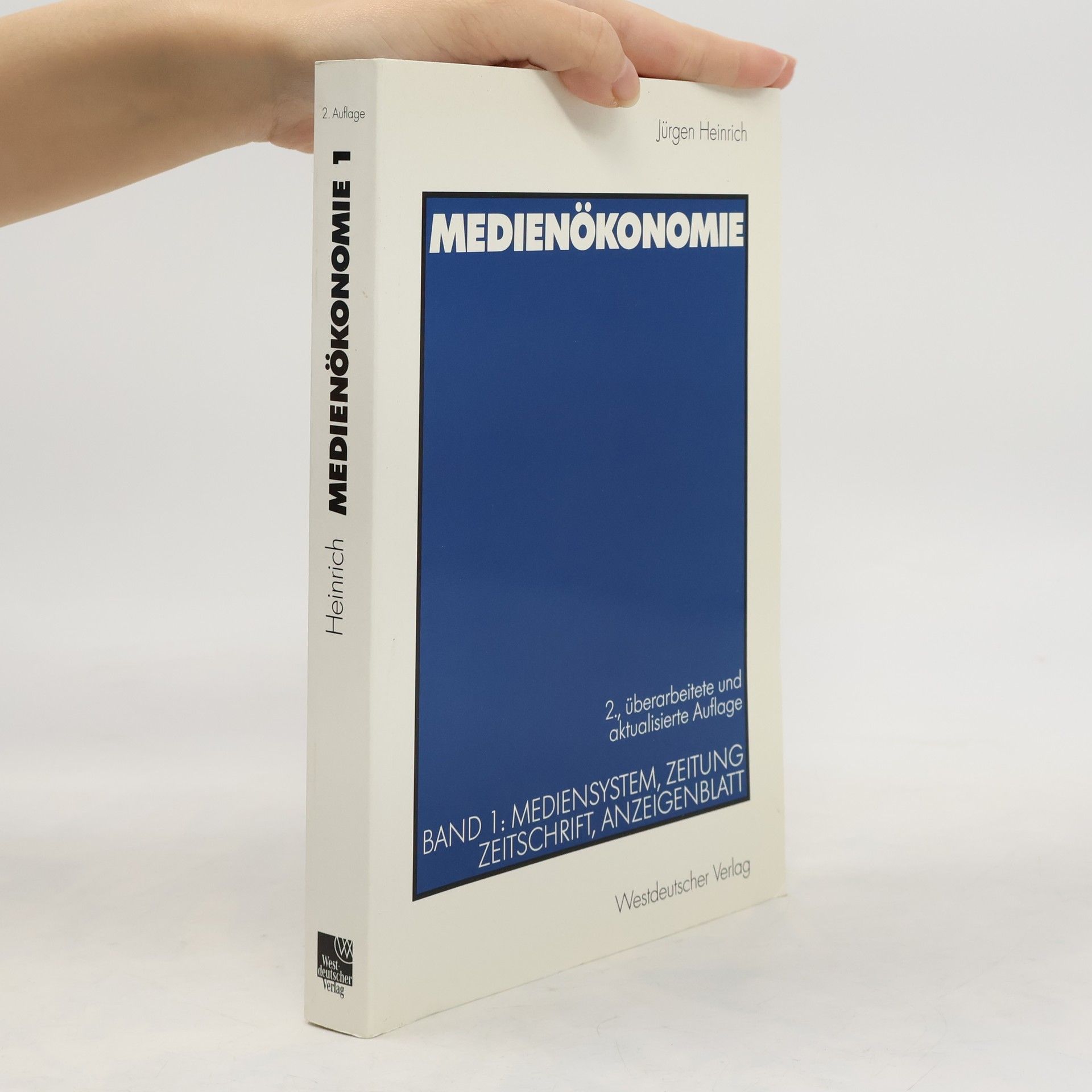 Jürgen Heinrich Medienökonomie. Bd. 1, Mediensystem, Zeitung, Zeitschrift, Anzeigenblatt