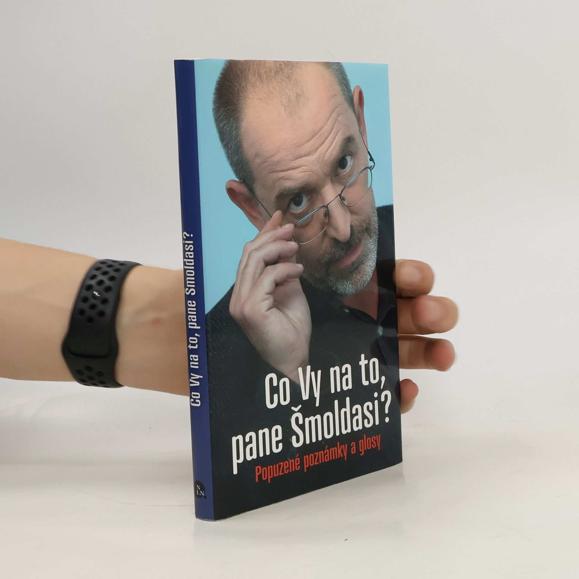 Jiří Slíva Co Vy na to, pane Šmoldasi? Popuzené poznámky a glosy