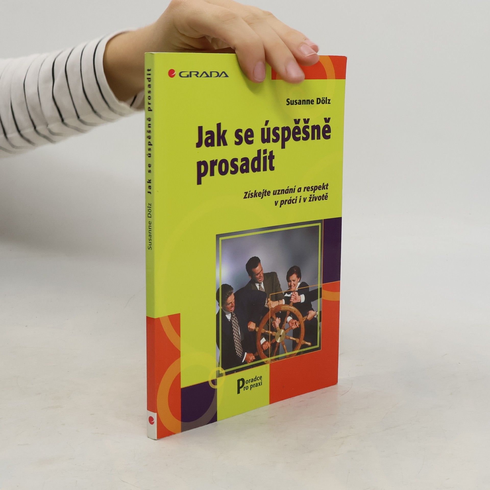 Susanne Dölz Jak se úspěšně prosadit. Získejte uznání a respekt v práci i v životě.