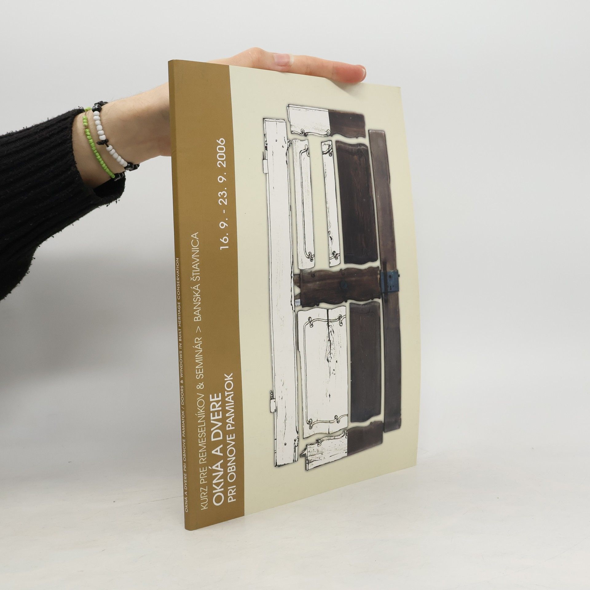 Kolektív autorov Okná a dvere pri obnove pamiatok : publikácia z medzinárodného kurzu pre remeslníkov a odborného seminára, Banská Štiavnica, 16.9.-23.9.2006