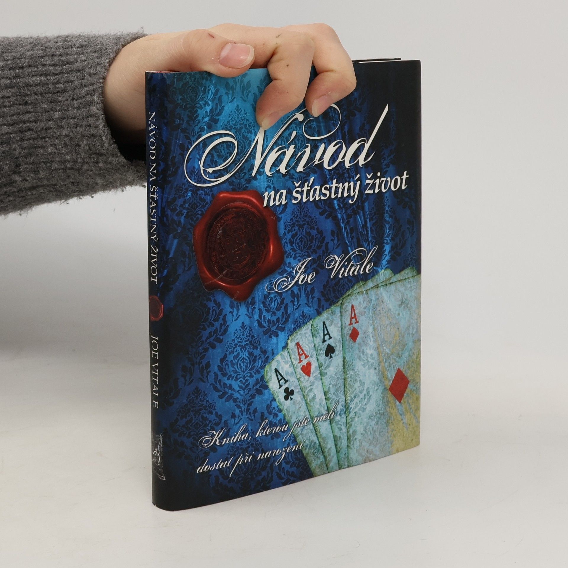 Joe Vitale Návod na šťastný život. Kniha, kterou jste měli dostat při narození