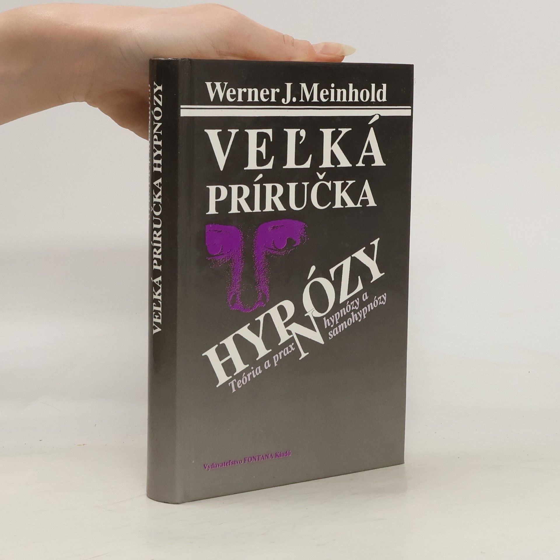 Werner J. Meinhold Veľká príručka hypnózy: Teória a prax hypnózy a samohypnózy
