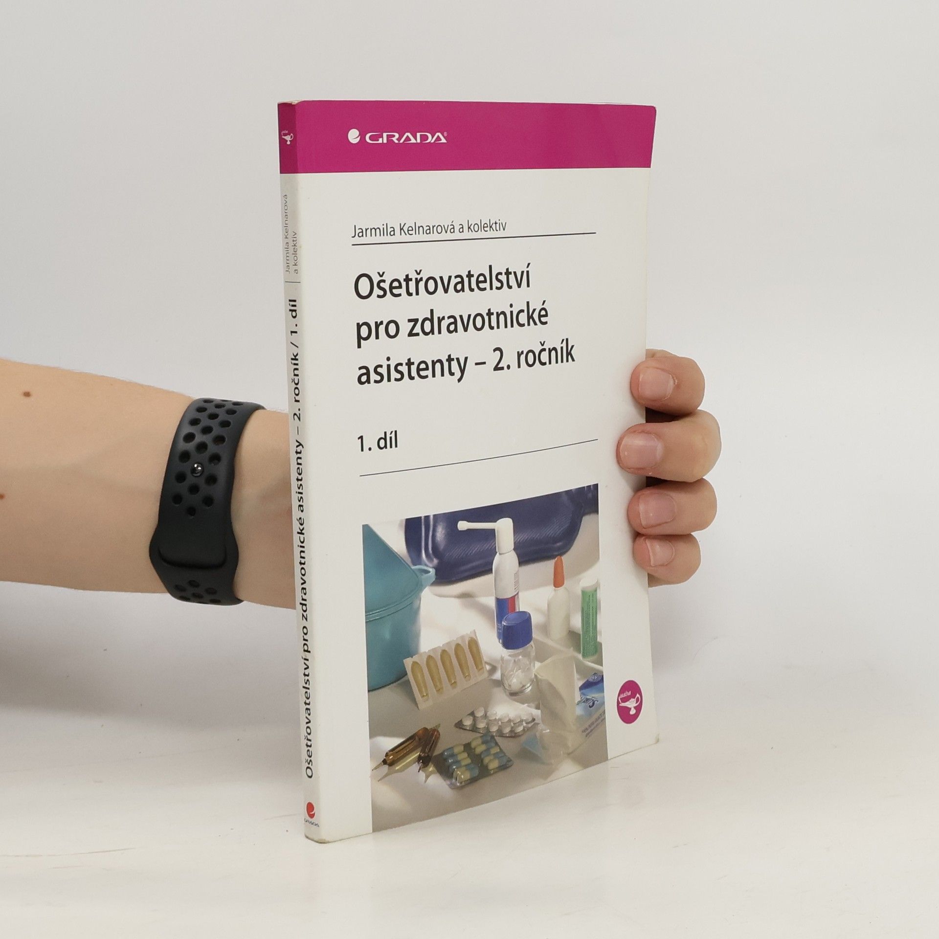 Jarmila Kelnarová Ošetřovatelství pro zdravotnické asistenty. 2. ročník. 1. díl