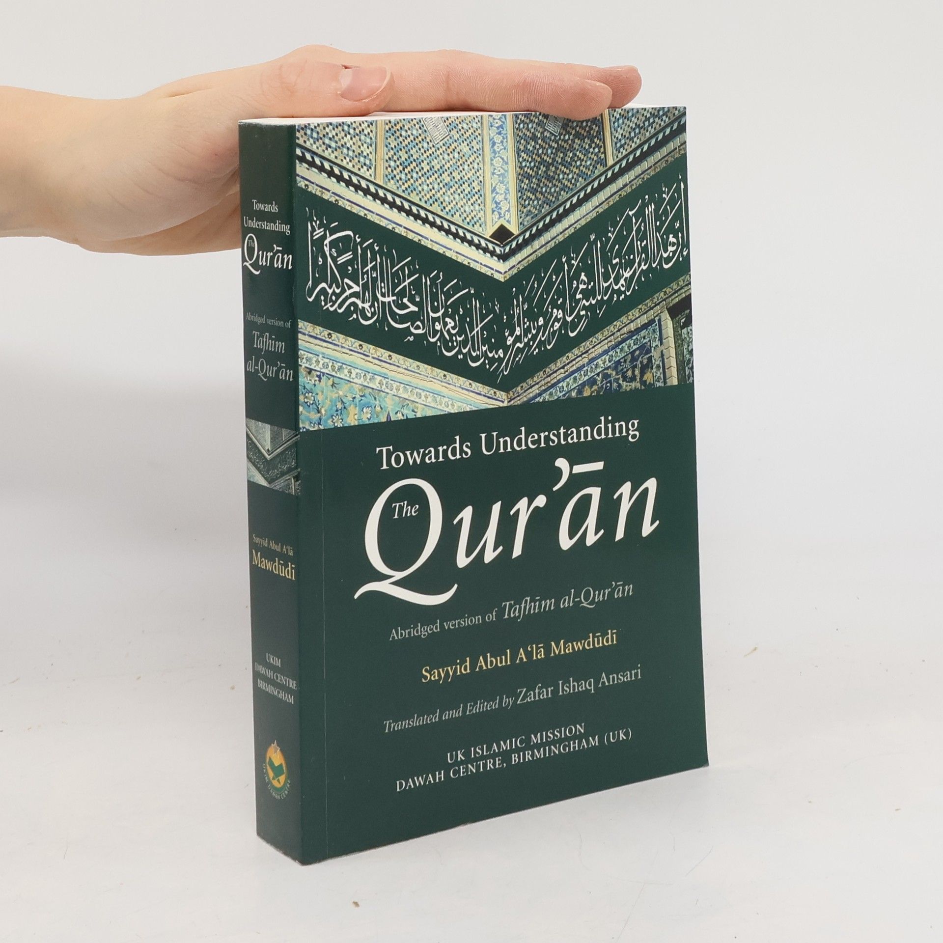 Sayyid Abul A'lā Mawdūdī Towards Understanding the Qur'an: Abridged Version of Tafhim Al-Qur'an