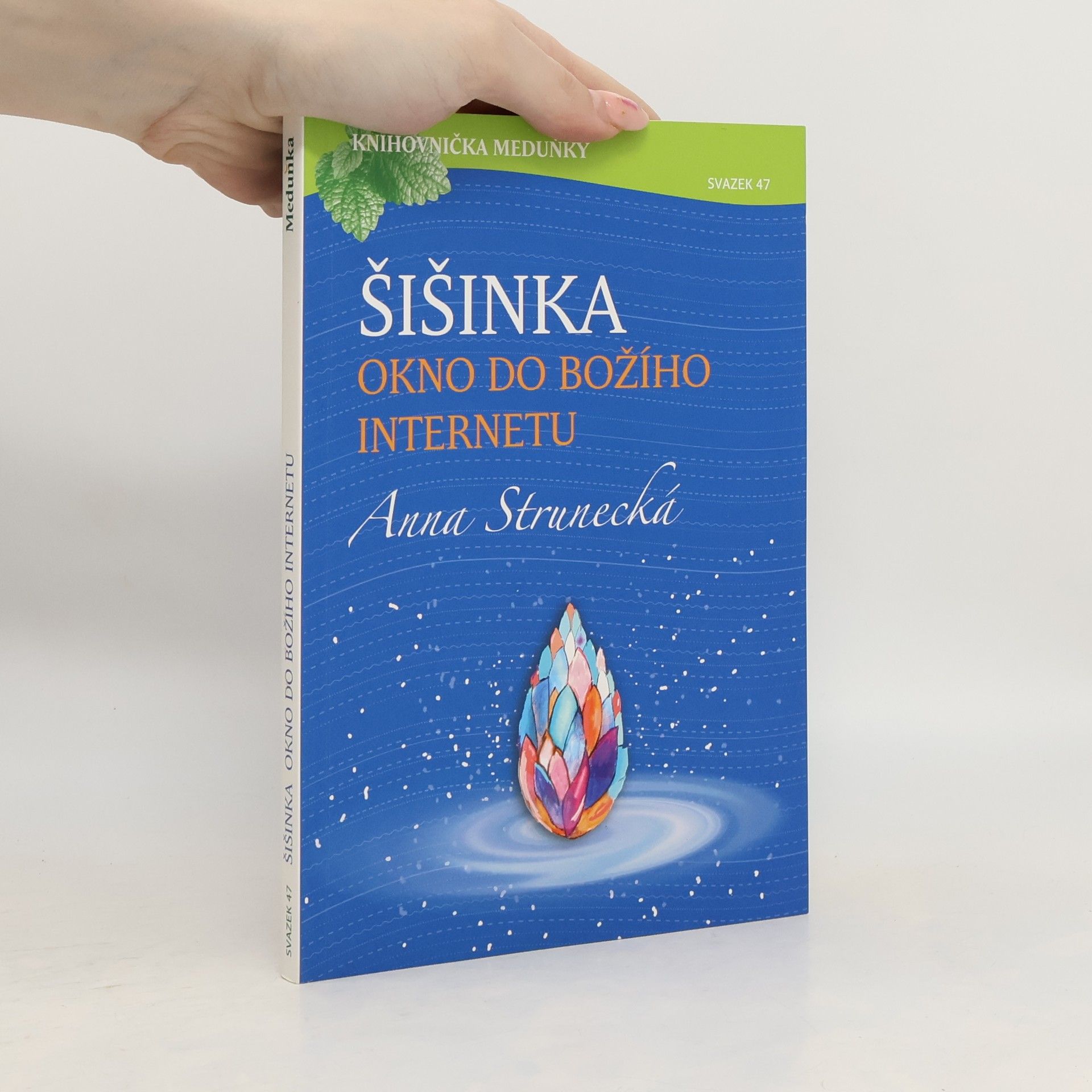 Anna Strunecká Šišinka: Okno do božího internetu