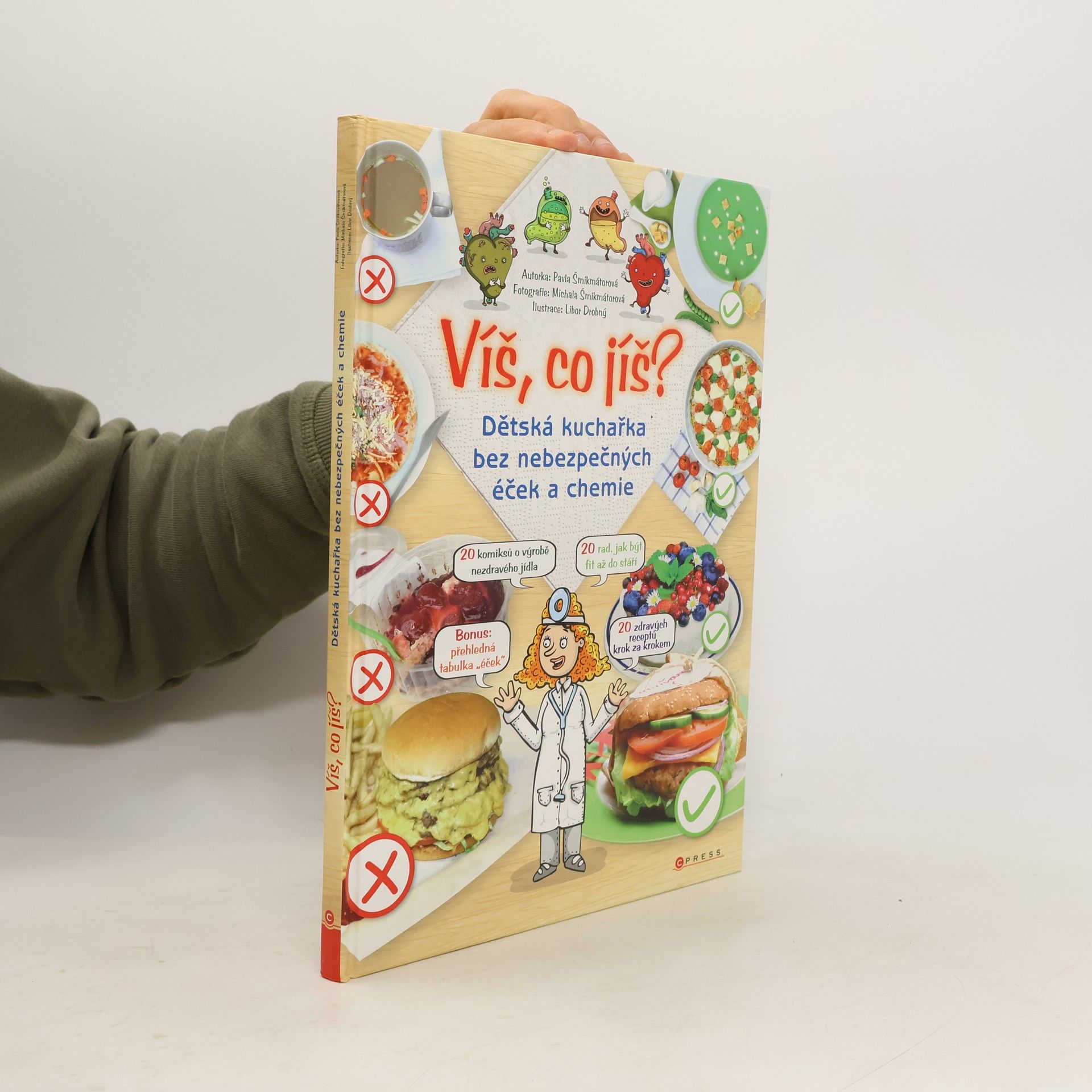 Pavla Šmikmátorová Víš, co jíš? : dětská kuchařka bez nebezpečných éček a chemie