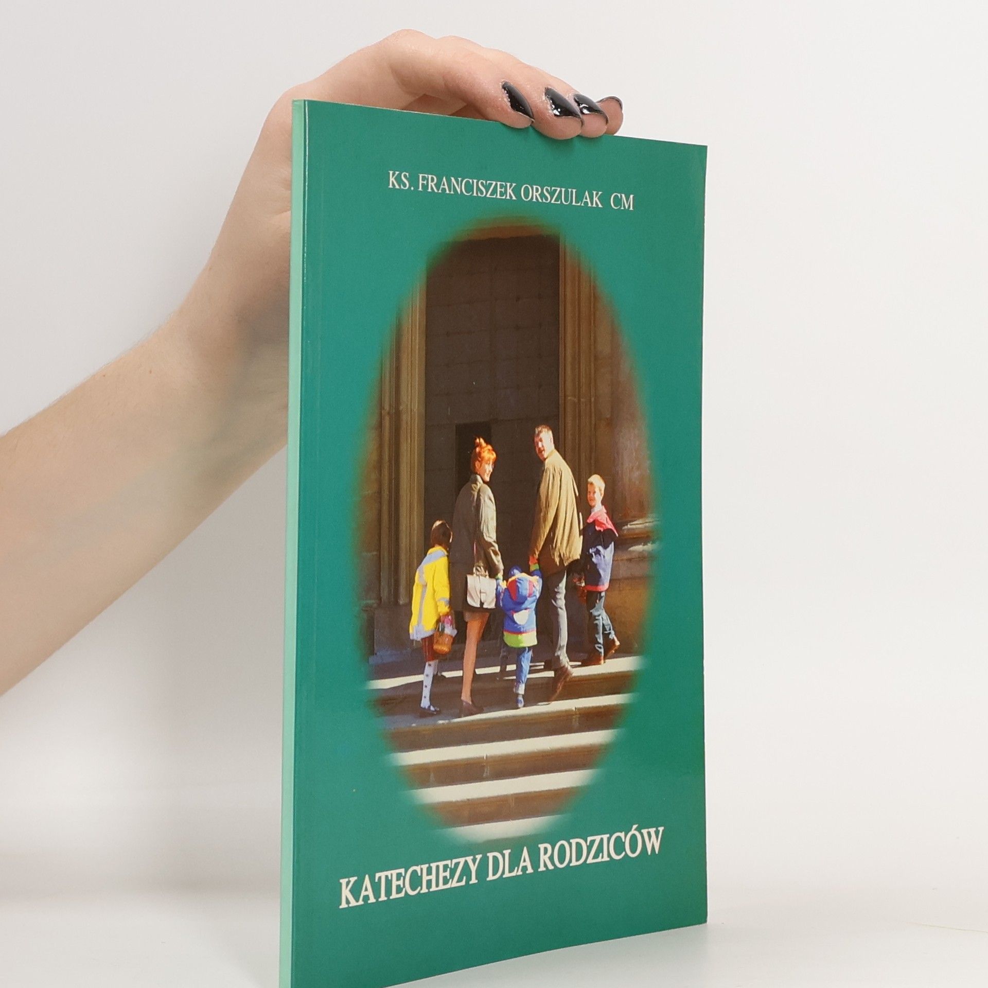 Franciszek Orszulak Katechezy dla rodziców na poszczególne miesiące całego roku