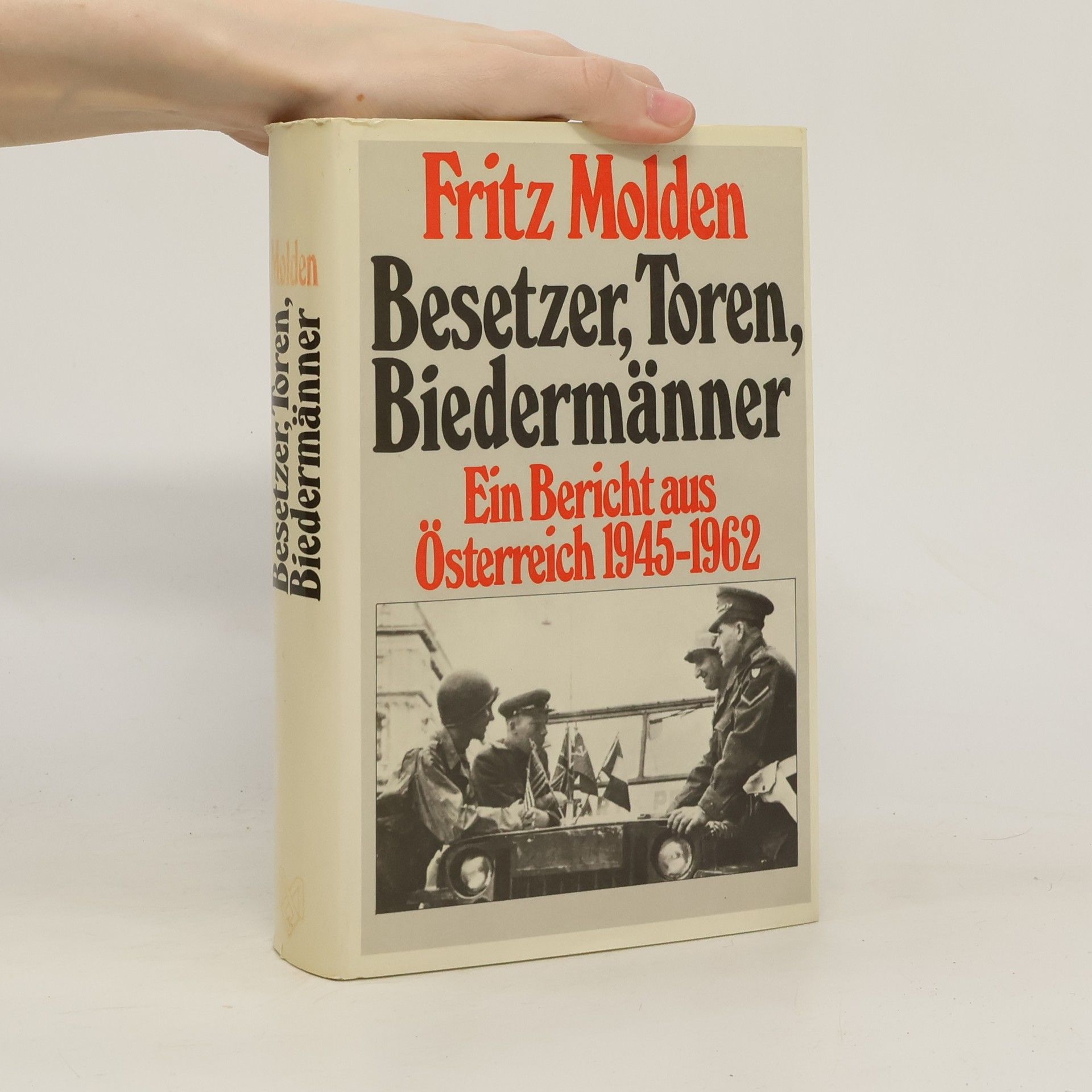 Fritz Molden Besetzer, Toren, Biedermänner : ein Bericht aus Österreich 1945-1962