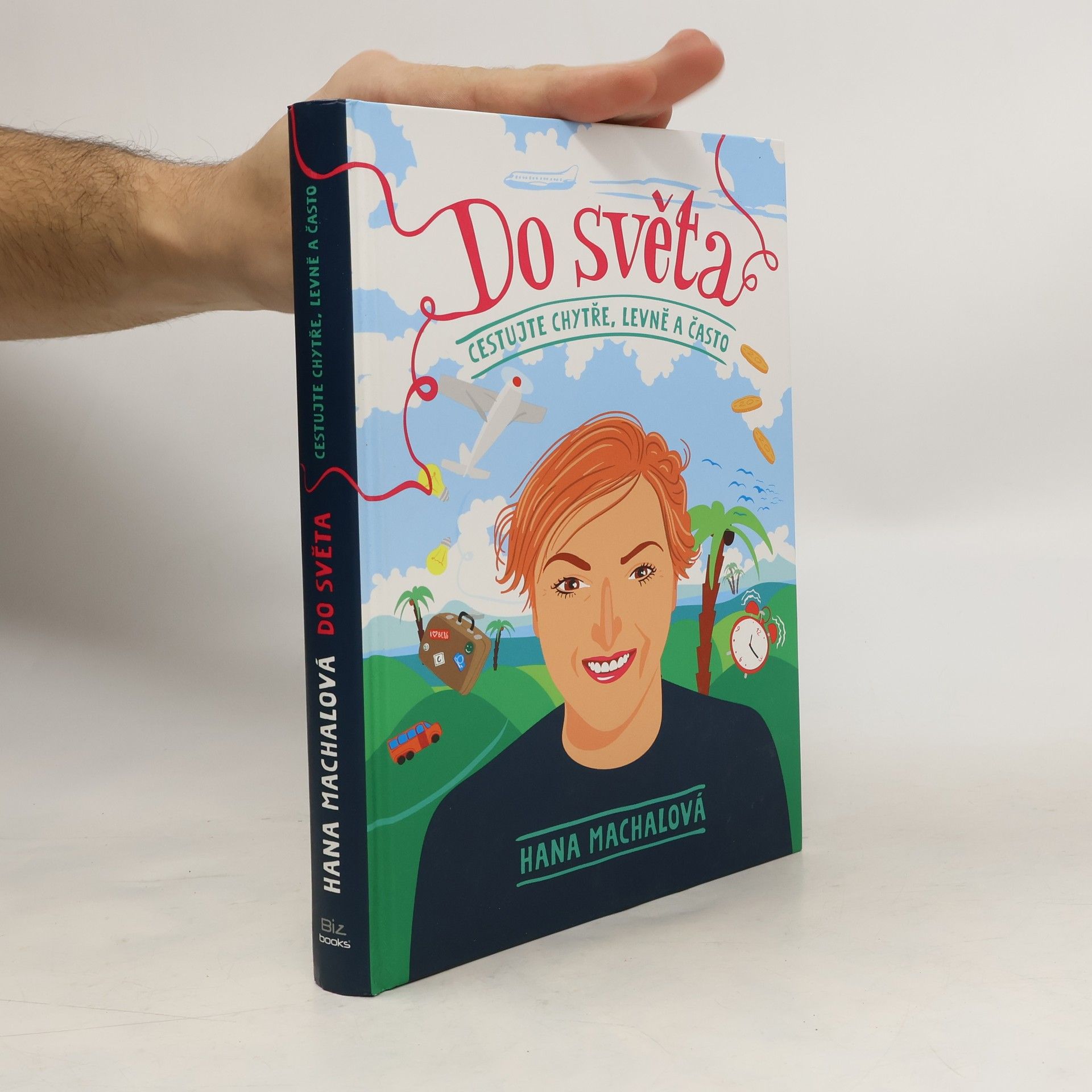 Hana Machalová Do světa. Cestujte chytře, levně a často