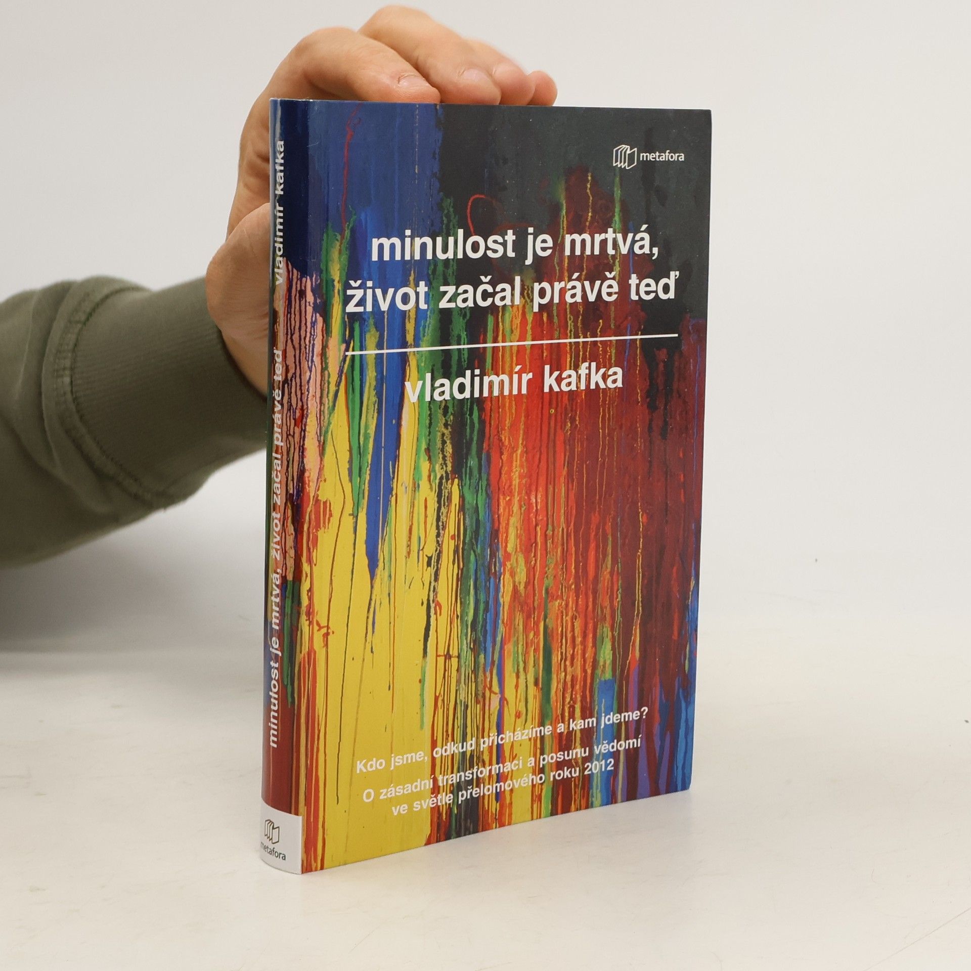 Vladimír Kafka Minulost je mrtvá, život začal právě teď