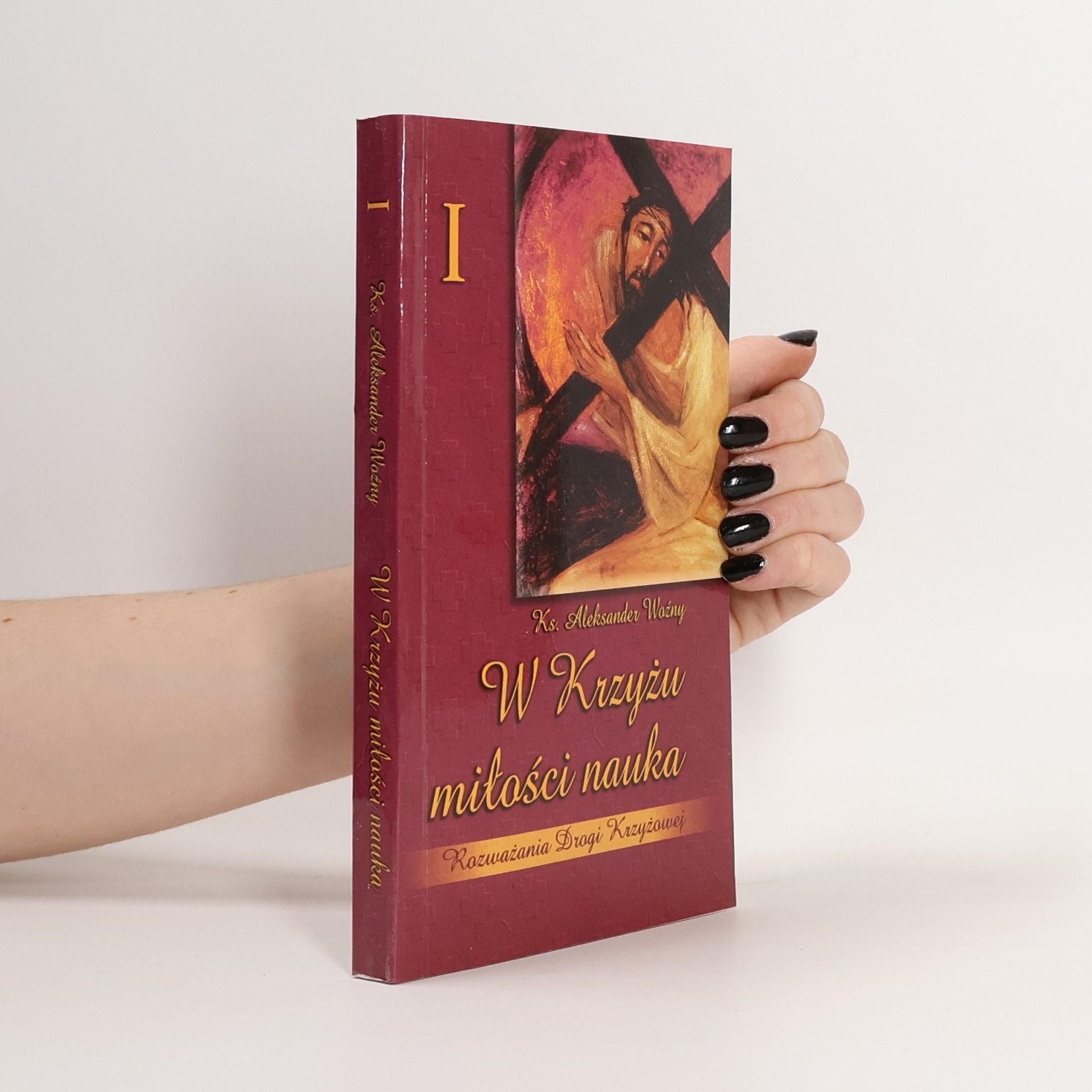 Aleksander Ważny W Krzyżu miłości nauka