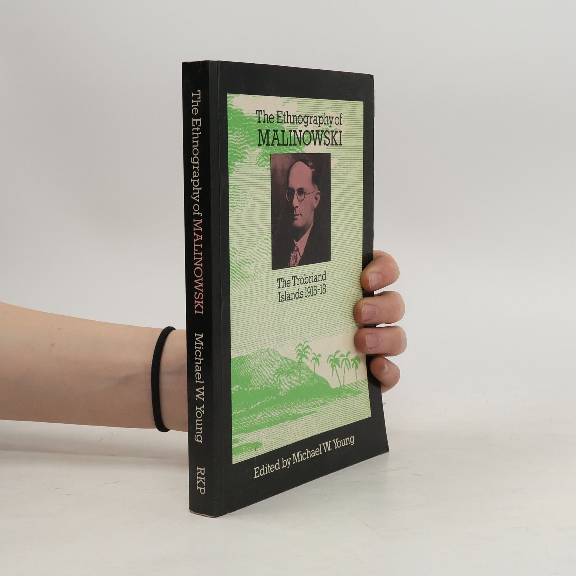 Michael W. Young The Ethnography of Malinowski