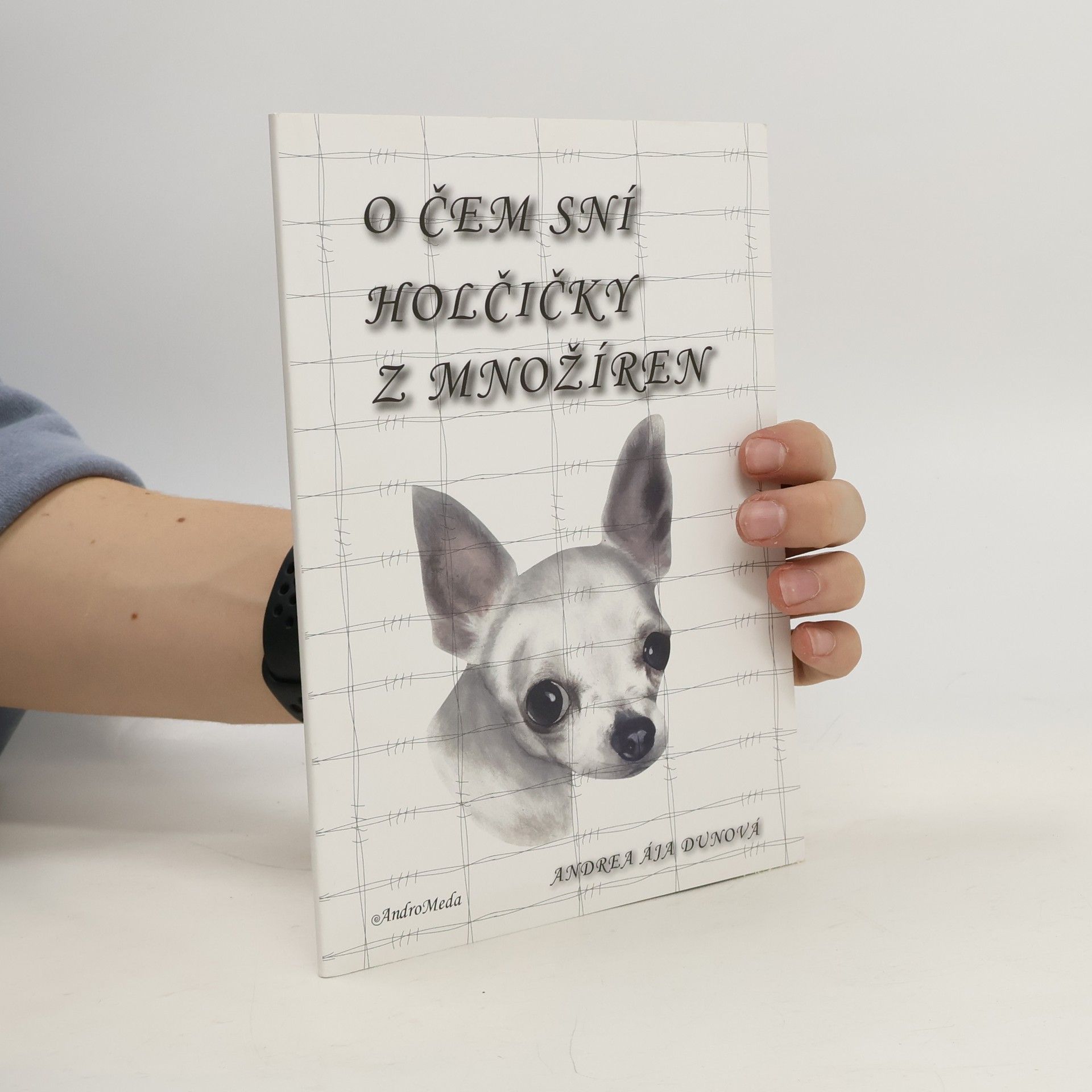 Andrea Ája Dunová O čem sní holčičky z množíren