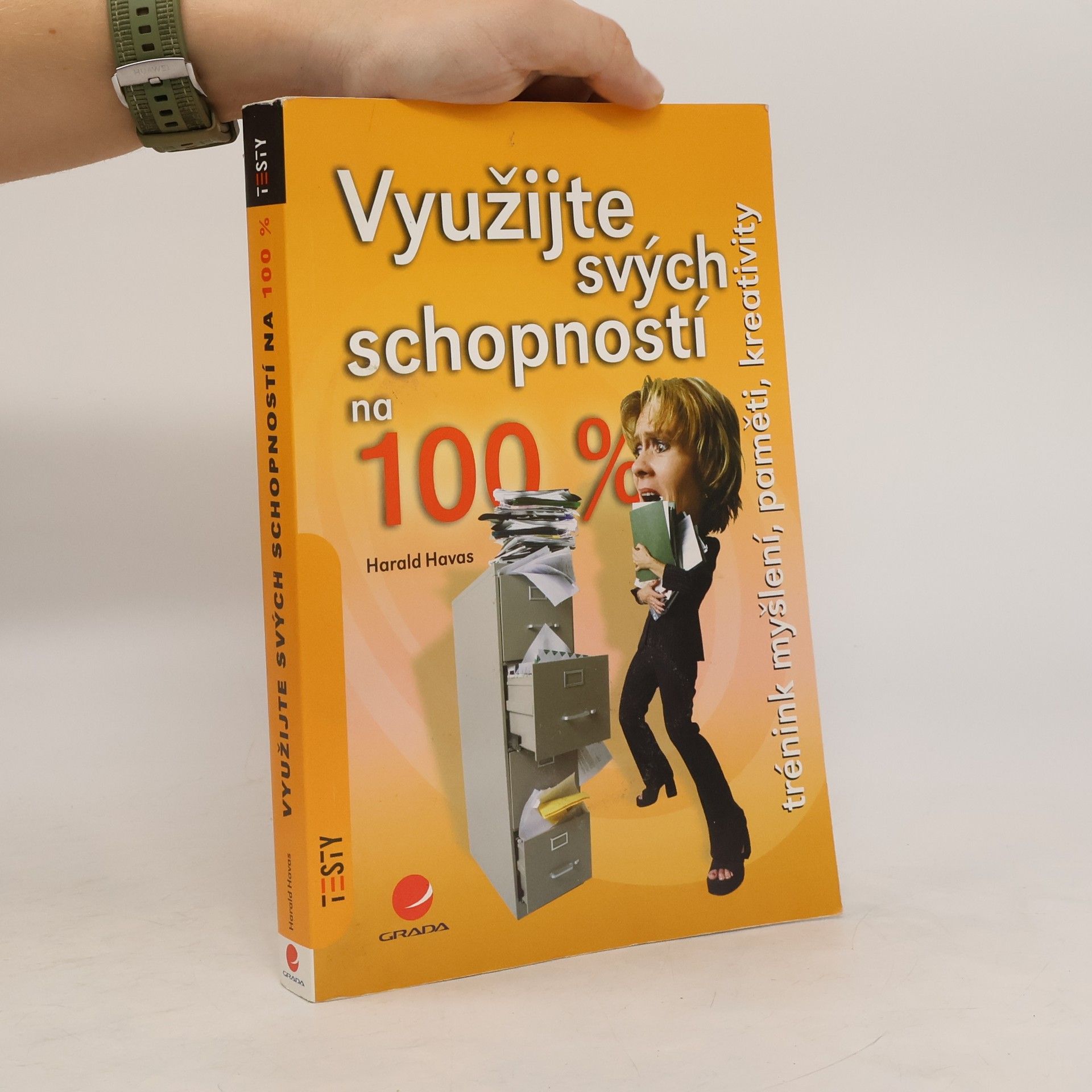 Využijte svých schopností na 100 % : trénink myšlení, paměti, kreativity