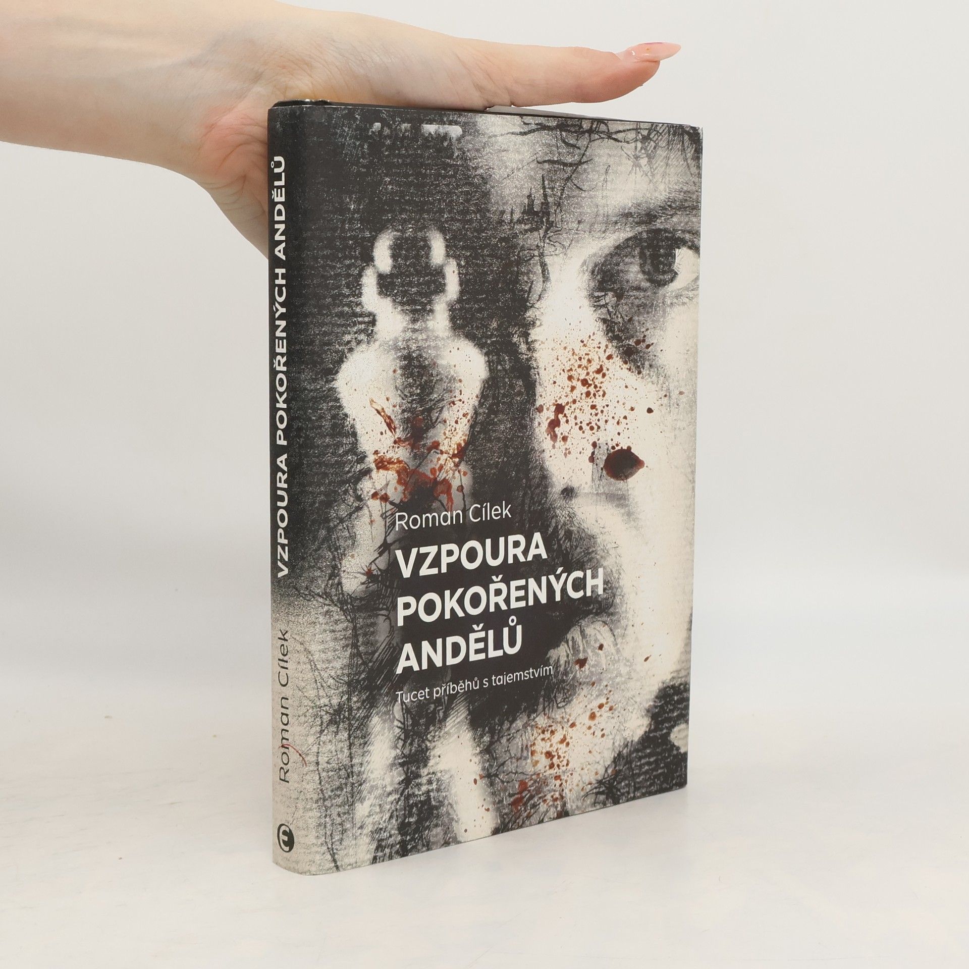 Roman Cílek Vzpoura pokořených andělů: Tucet příběhů s tajemstvím