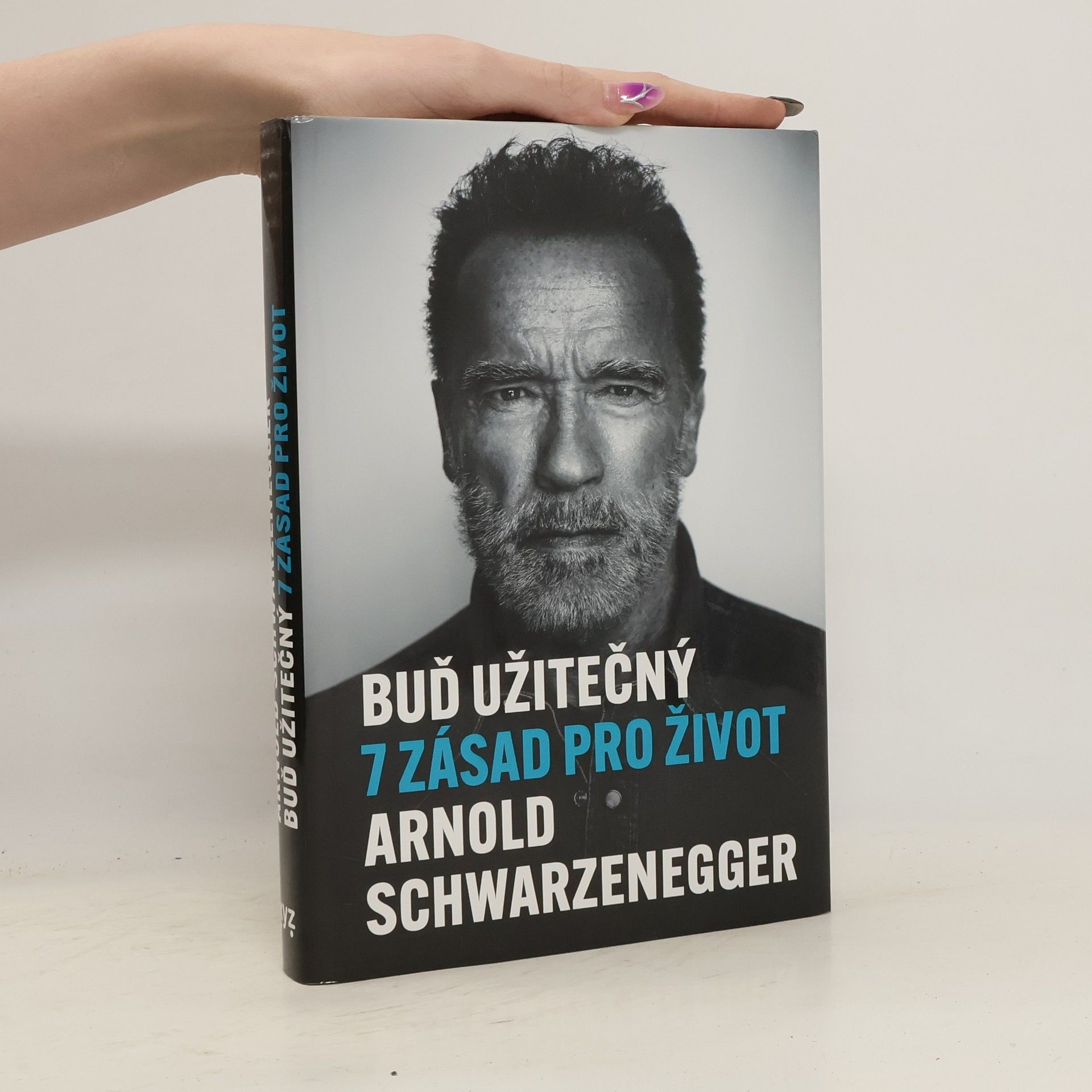 Arnold Schwarzenegger Buď užitečný: 7 zásad pro život