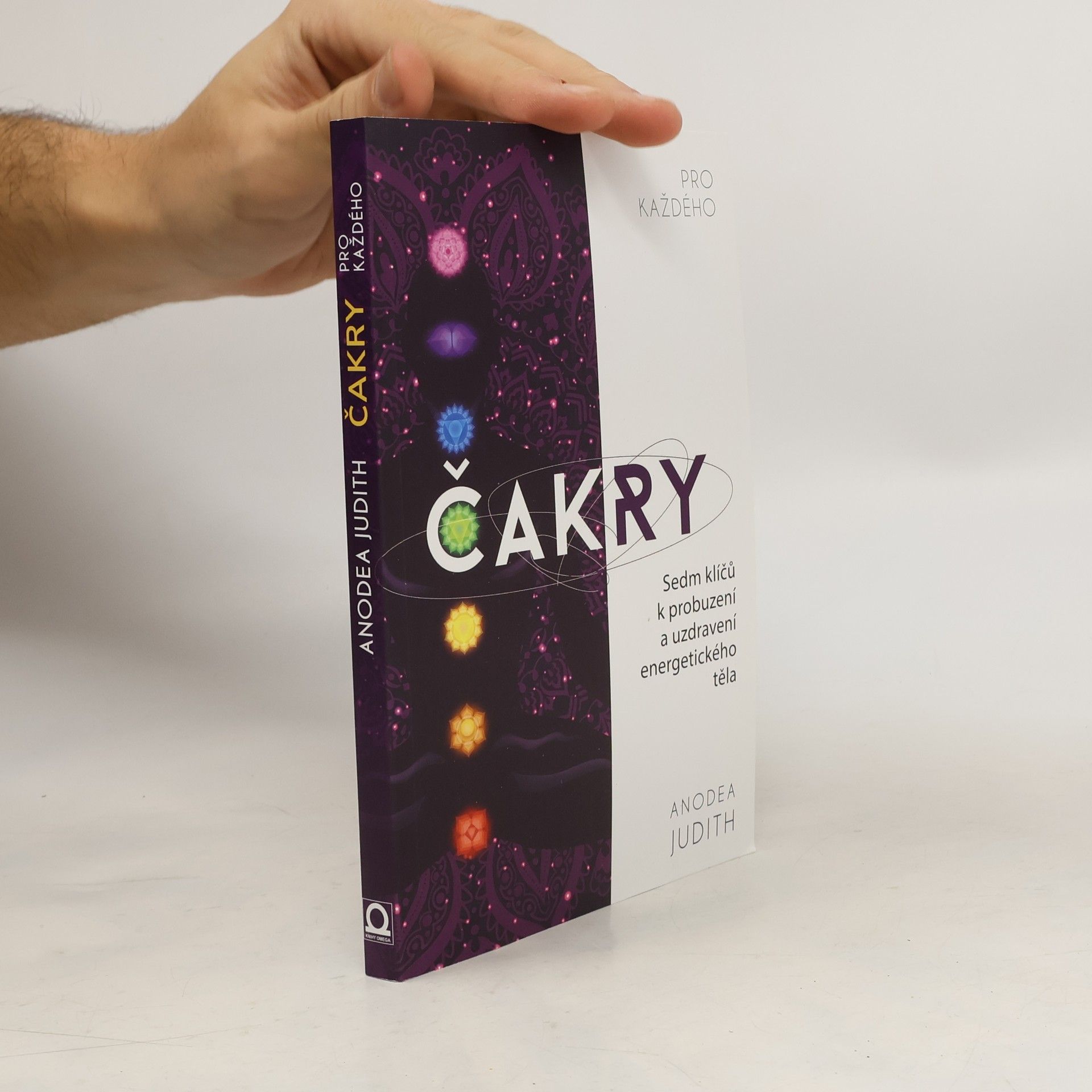 Anodea Judith Čakry pro každého : sedm klíčů k probuzení a uzdravení energetického těla