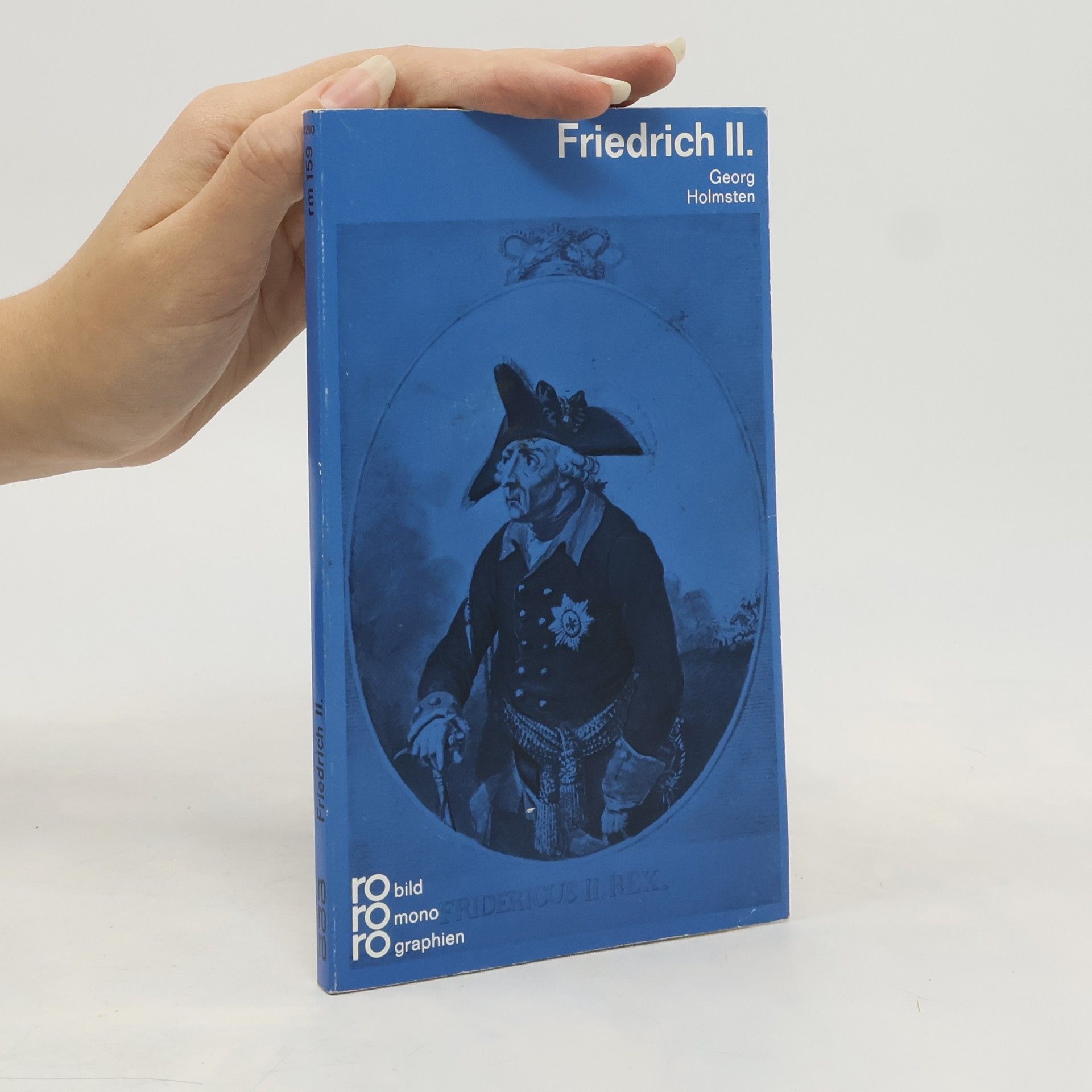 Friedrich II. [der Zweite] in Selbstzeugnissen und Bilddokumenten