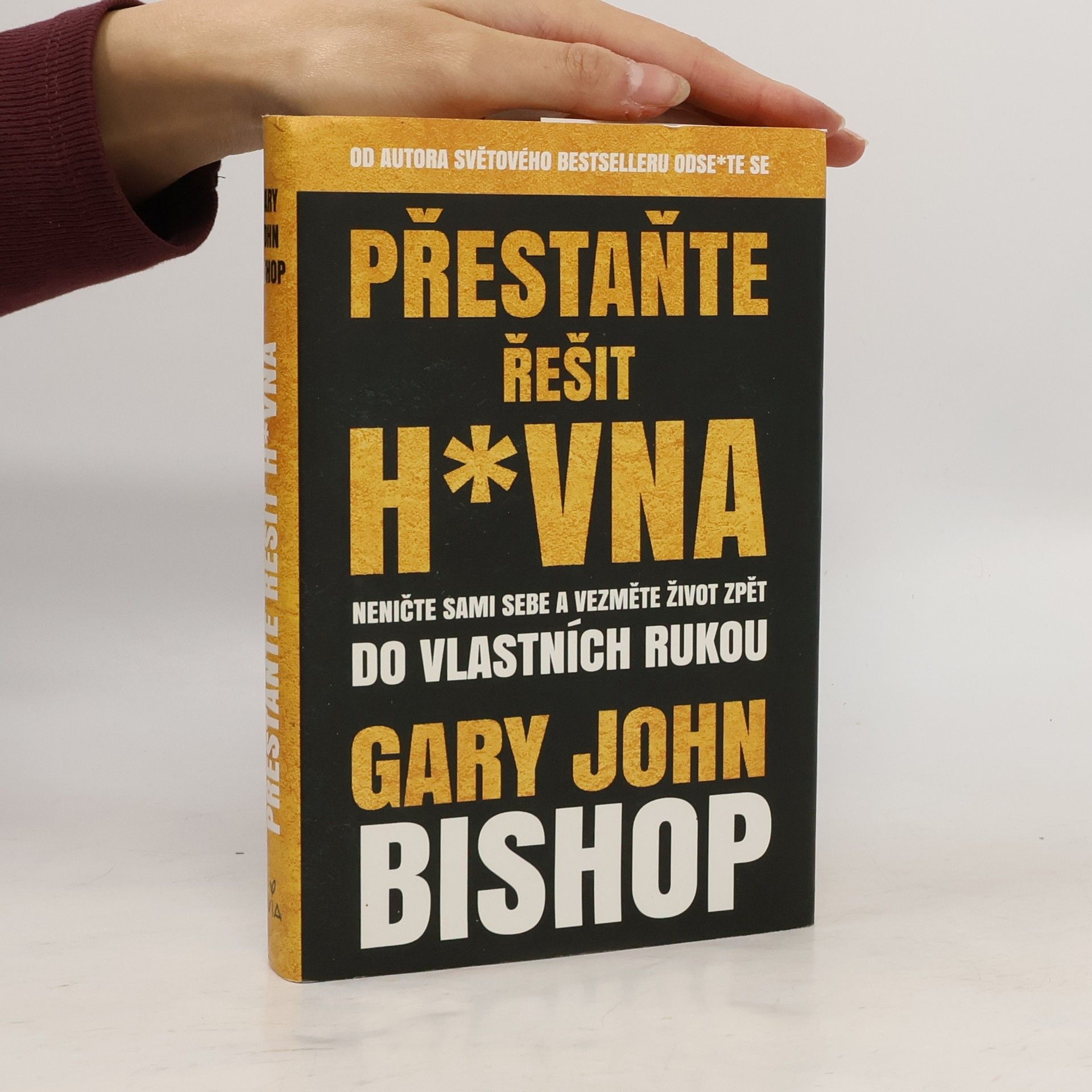 Gary John Bishop Přestaňte řešit h*vna