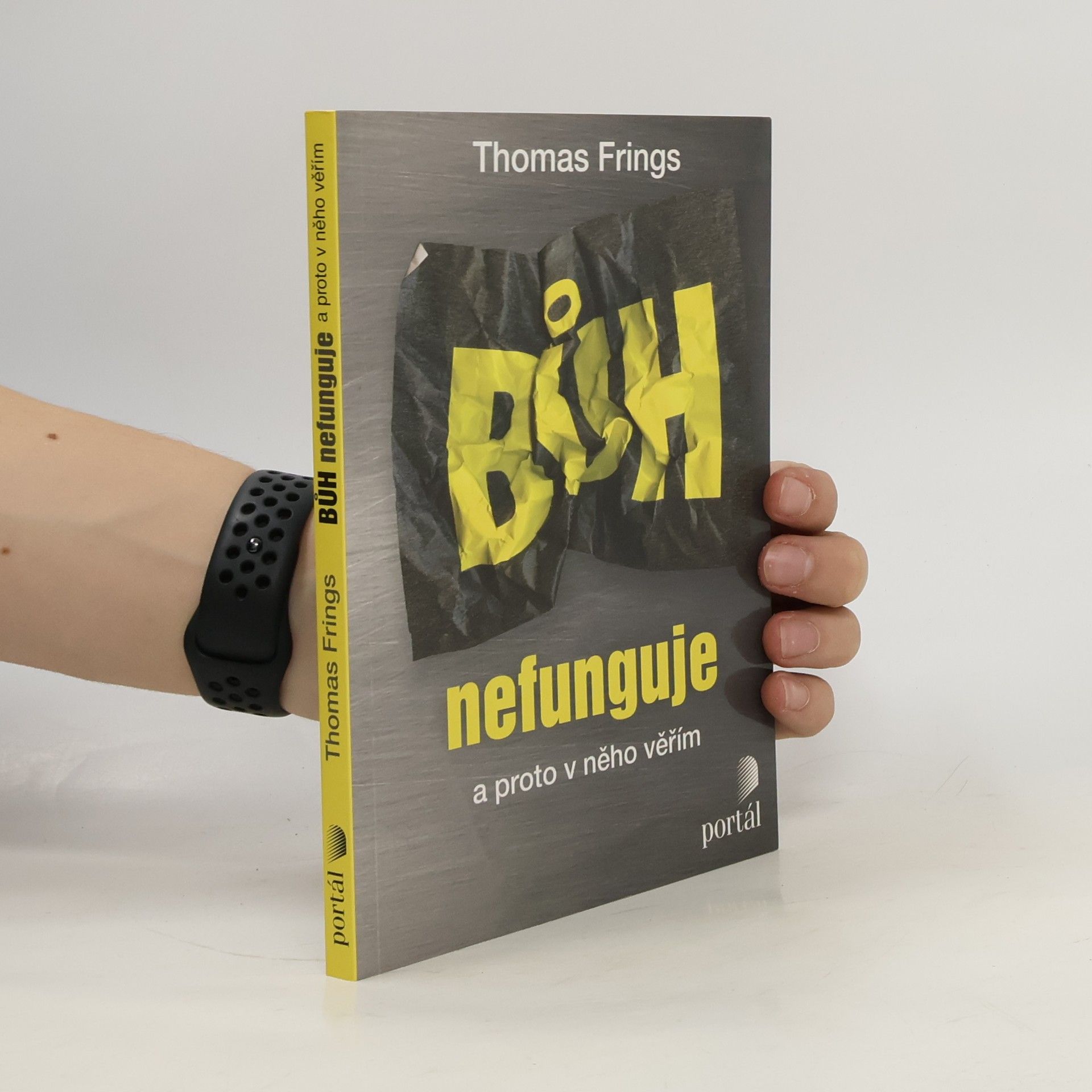 Thomas Frings Bůh nefunguje : a proto v něho věřím