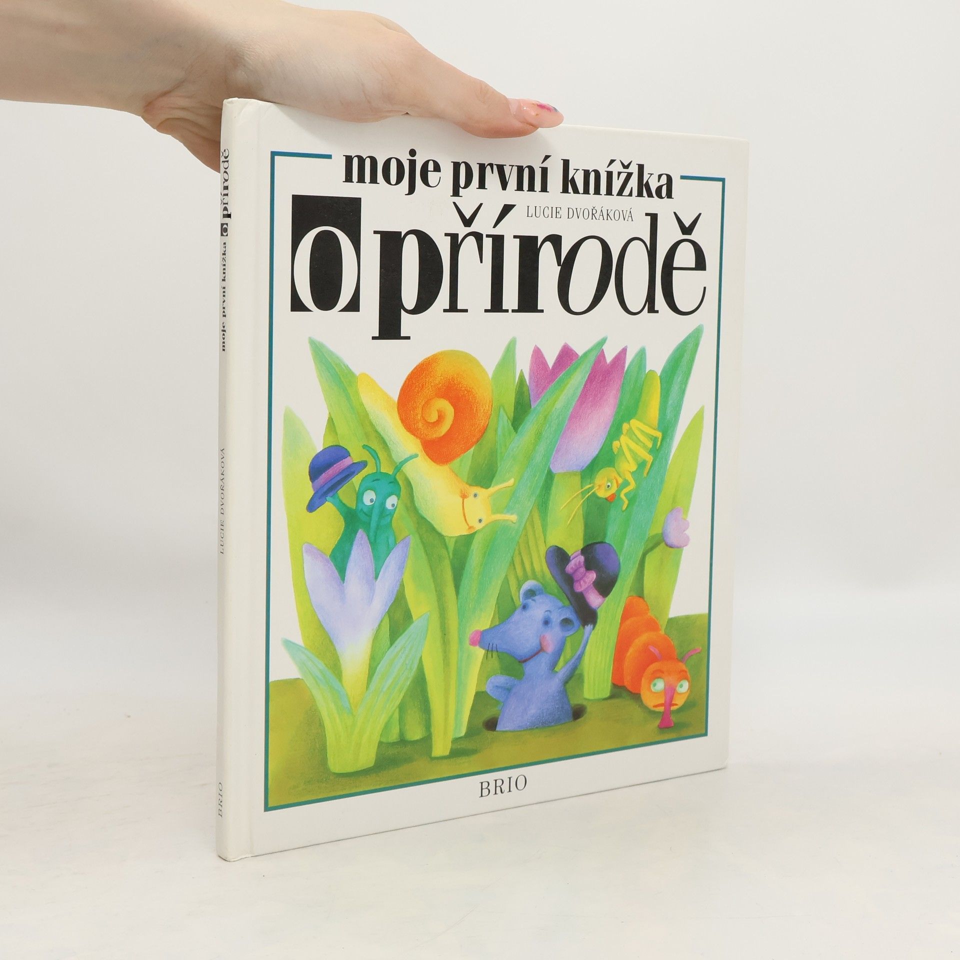 Lucie Dvořáková-Liberdová Moje první knížka o přírodě