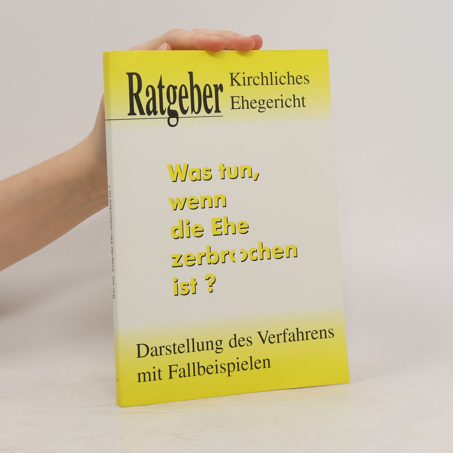 Ratgeber kirchliches Ehegericht: was tun, wenn die Ehe zerbrochen ist?