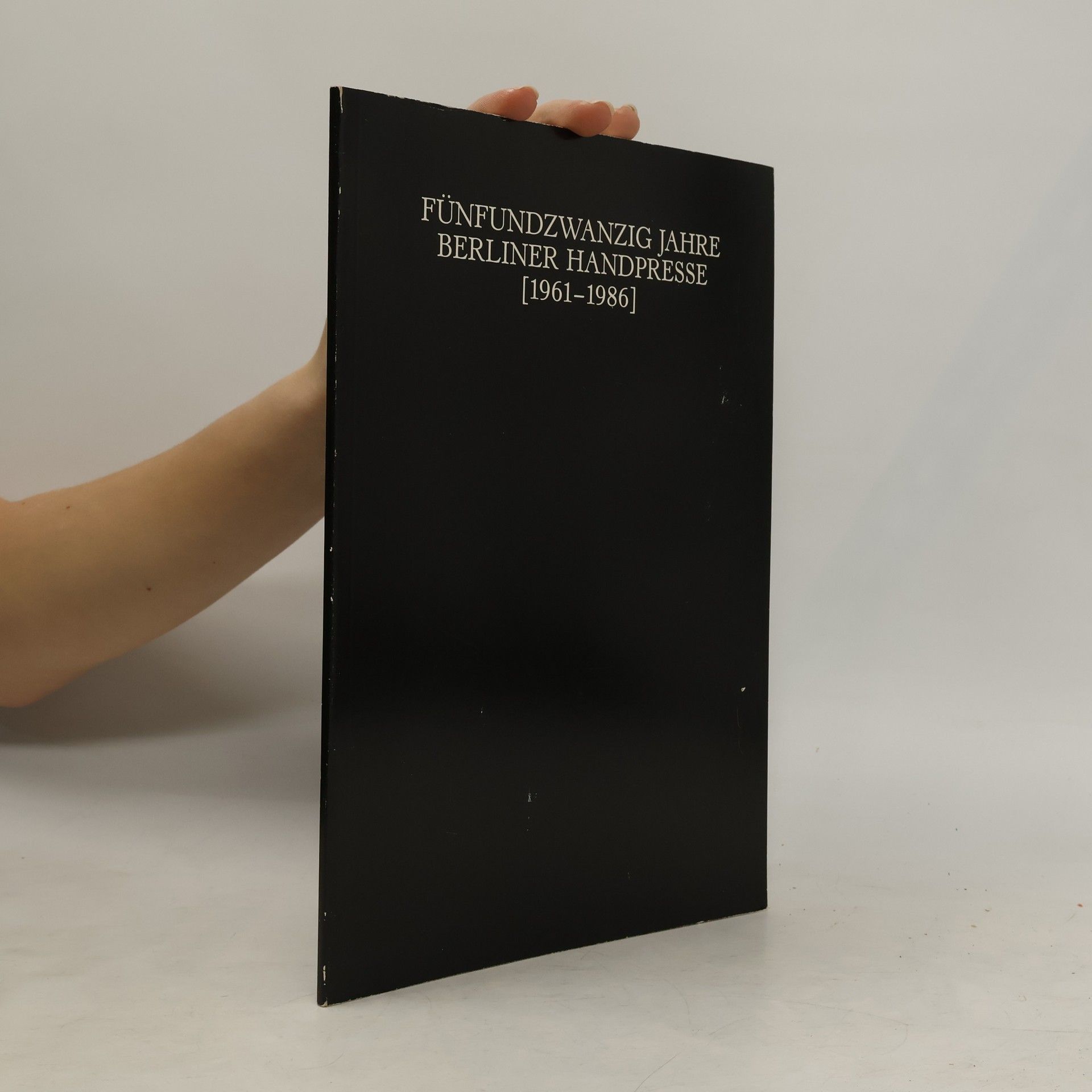 Götz Gunnar Gorissen Fünfundzwanzig Jahre Berliner Handpresse, (1961-1986)