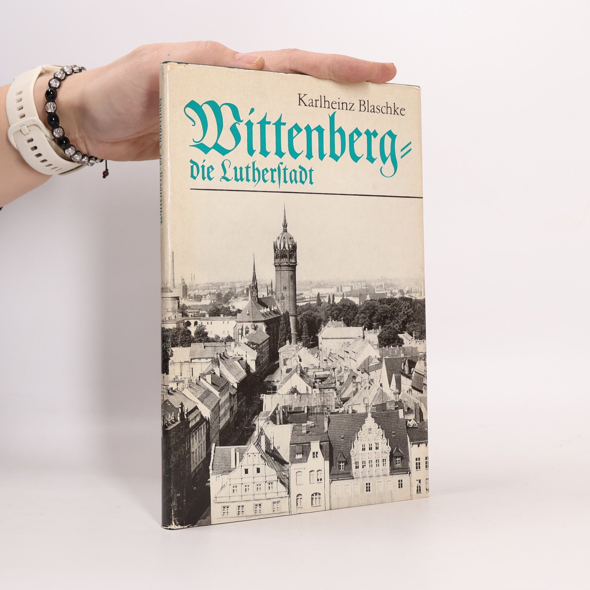 Karlheinz Blaschke Wittenberg – die Lutherstadt