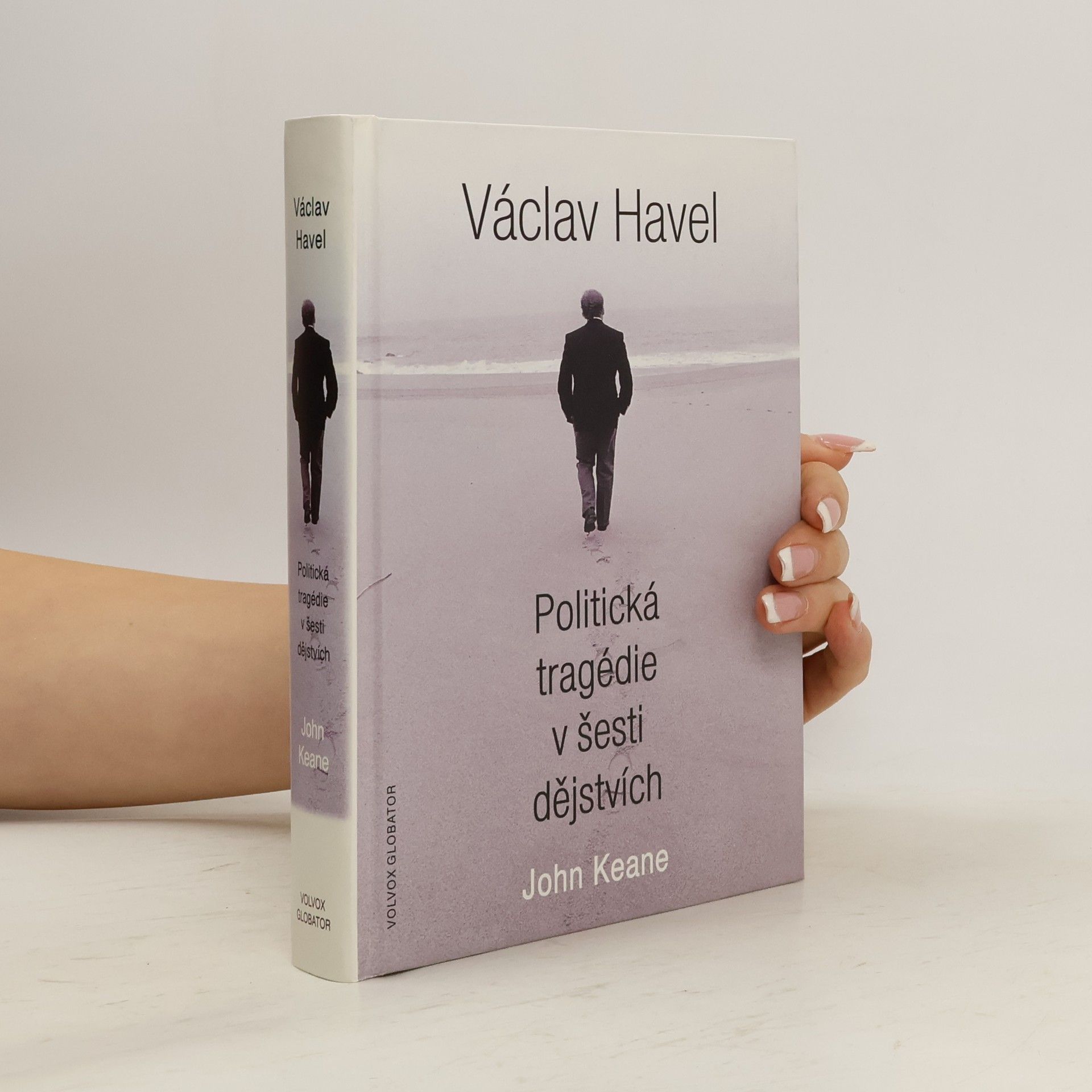John Keane Václav Havel: Politická tragédie v šesti dějstvích