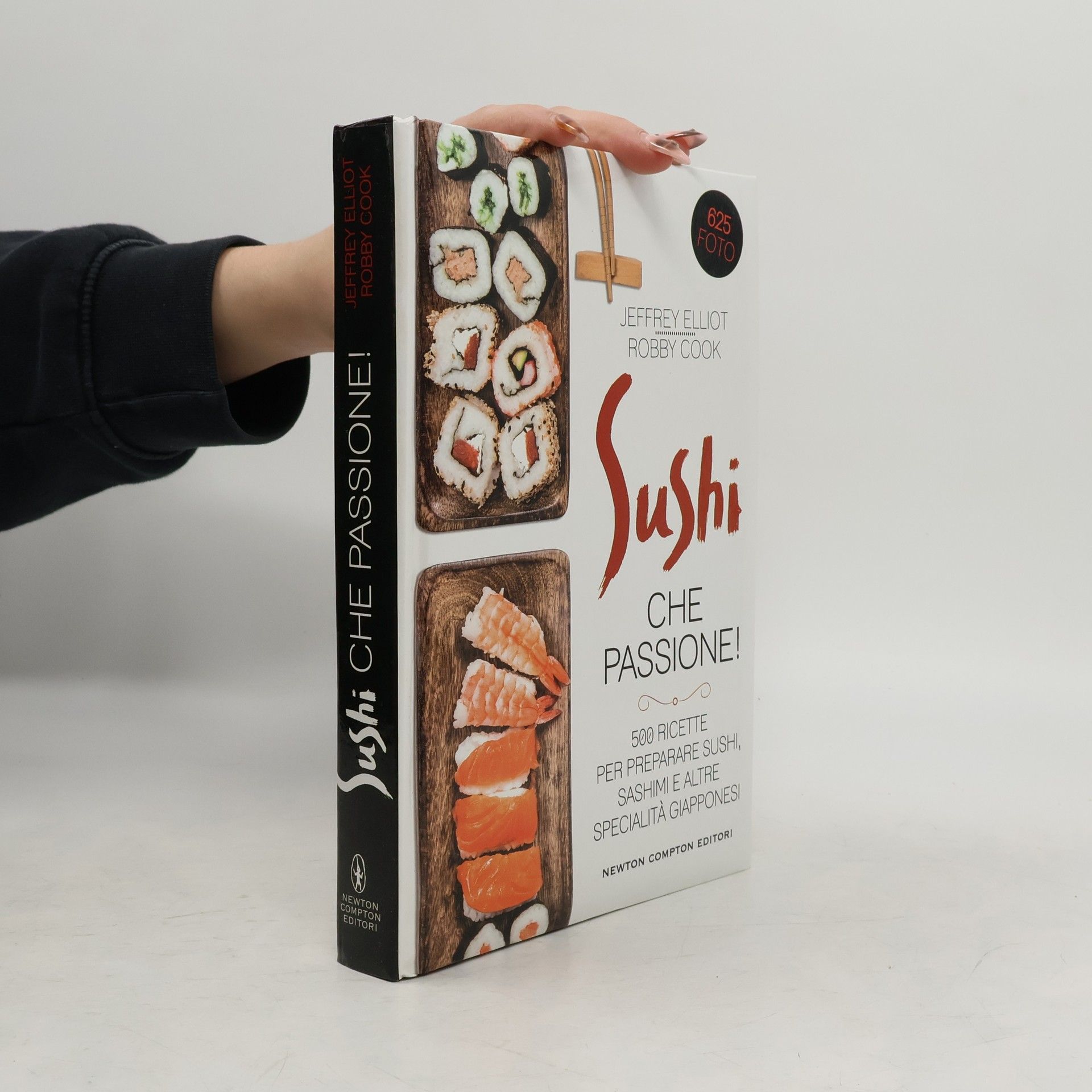 Jeffrey Elliot Sushi che passione! 500 ricette per preparare sushi, sashimi e altre specialità giapponesi