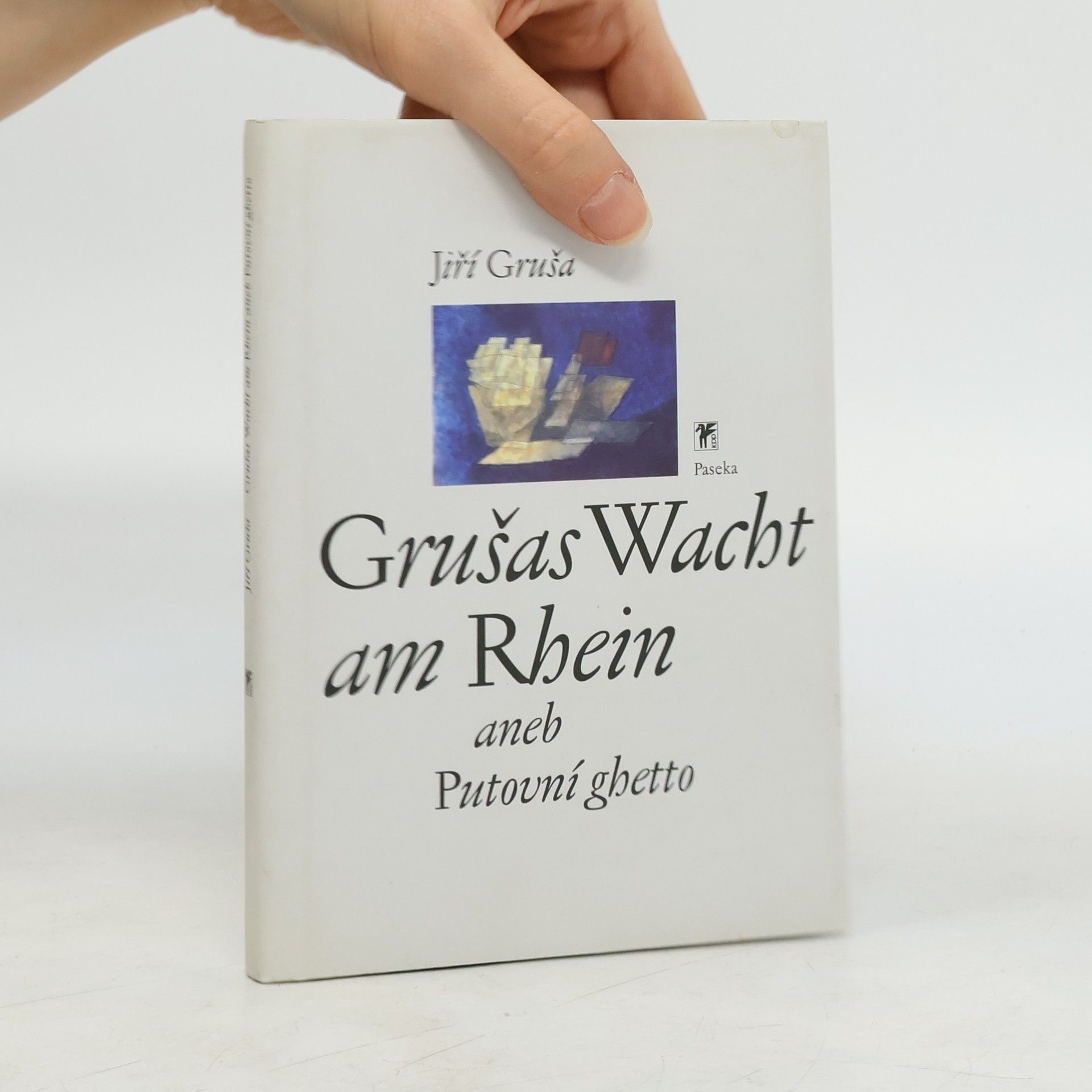 Jiří Gruša Grušas Wacht am Rhein aneb Putovní ghetto