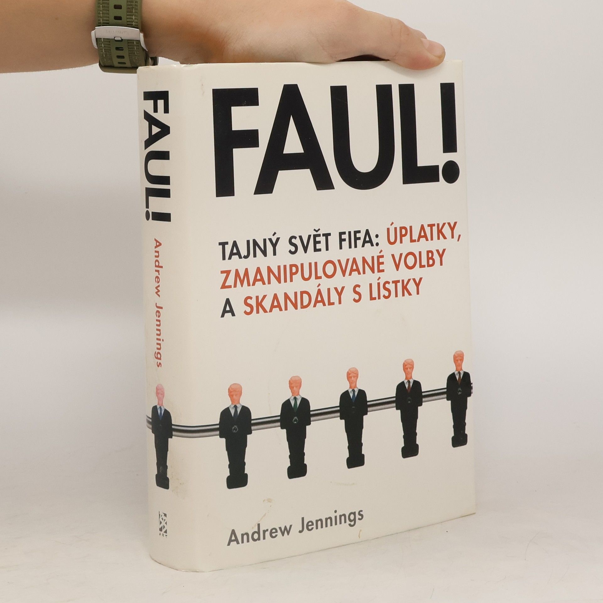 Andrew Jennings Faul! Tajný svět FIFA: úplatky, zmanipulované volby a skandály s lístky