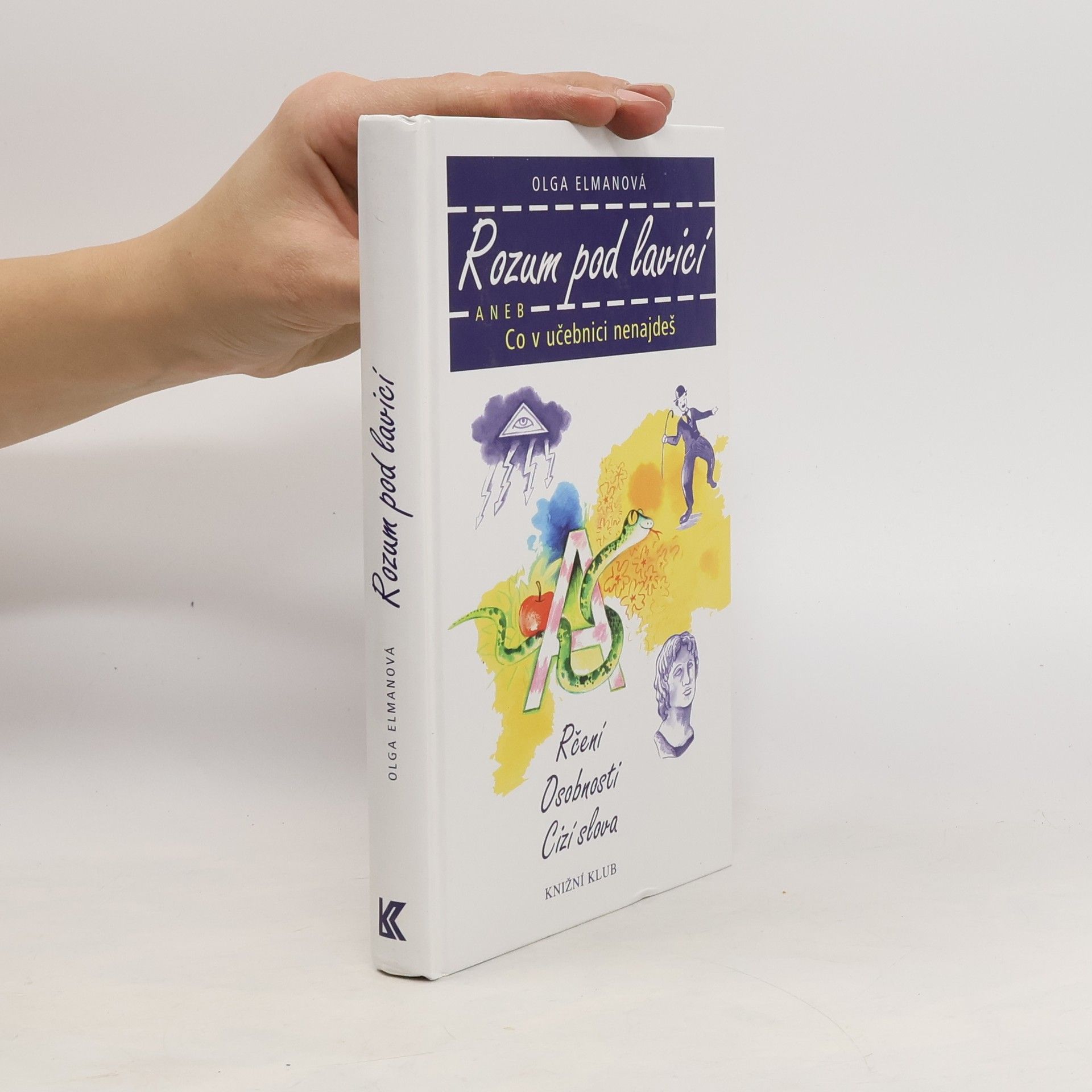 Olga Elmanová Rozum pod lavicí, aneb, Co v učebnici nenajdeš