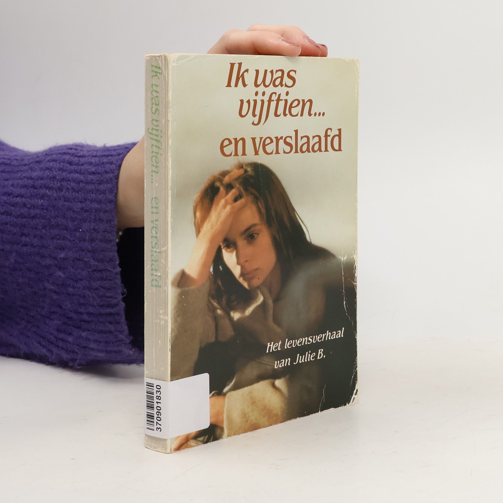 Julie B. Ik was vijftien... en verslaafd