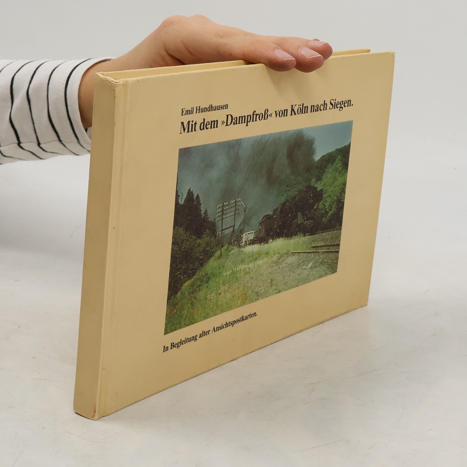 Emil Hundhausen Mit dem Dampfroß von Köln nach Siegen