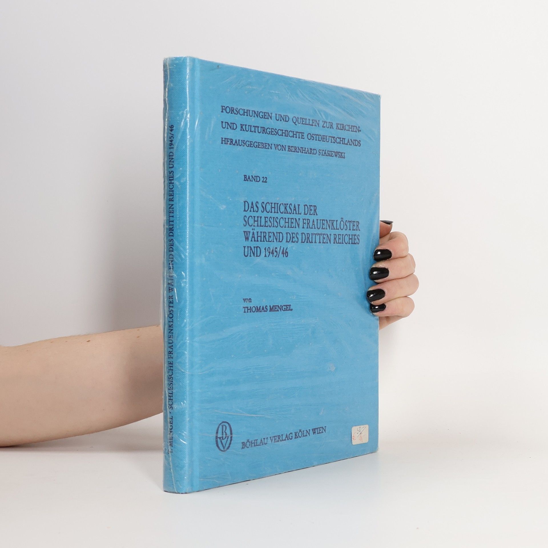 Thomas Mengel Das Schicksal der schlesischen Frauenklöster während des Dritten Reiches und 1945, 46
